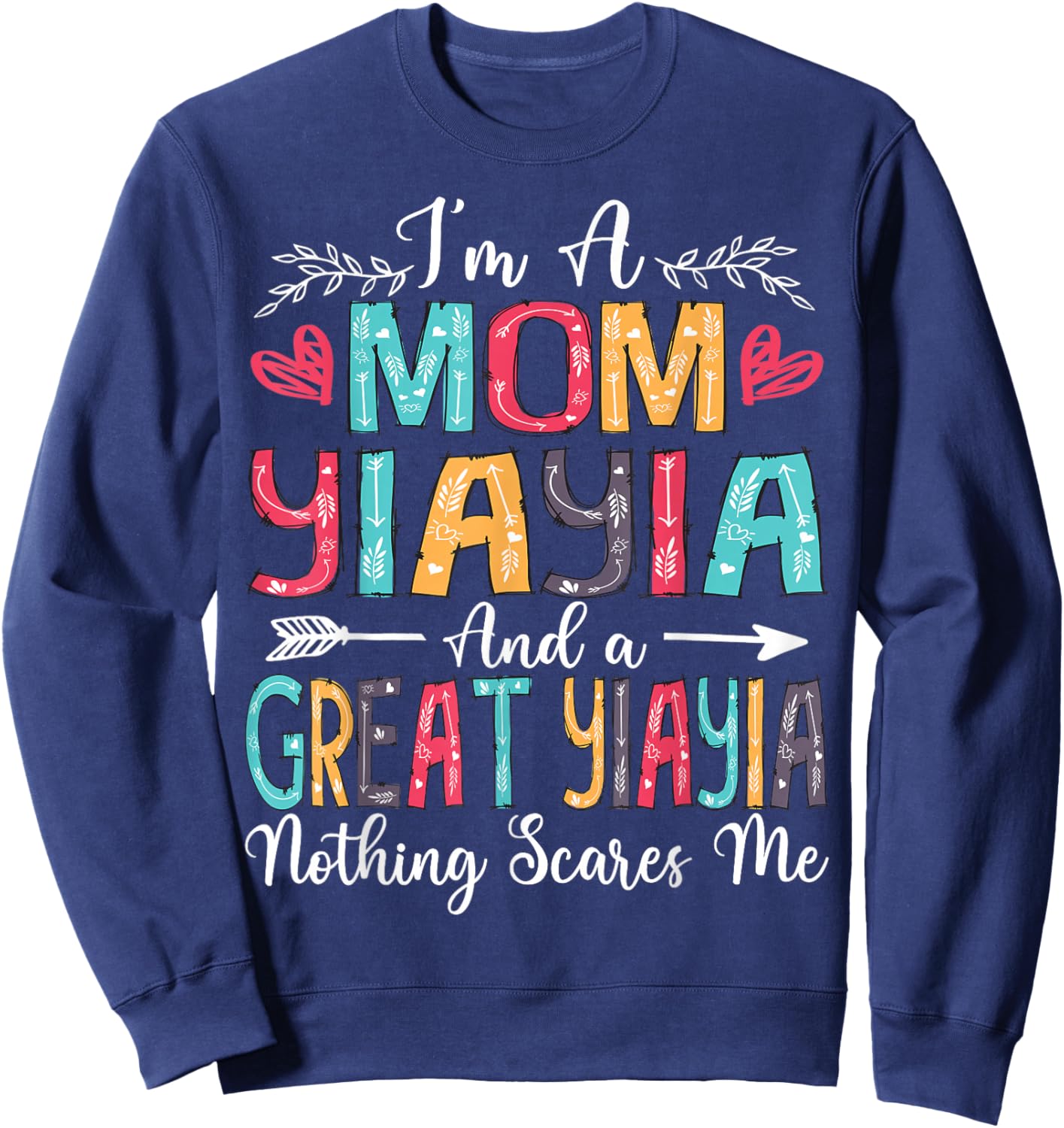 I'm A Mom YiaYia And Great YiaYia Mother's Day 2025 Sweatshirt - Sweatshirt | Navy