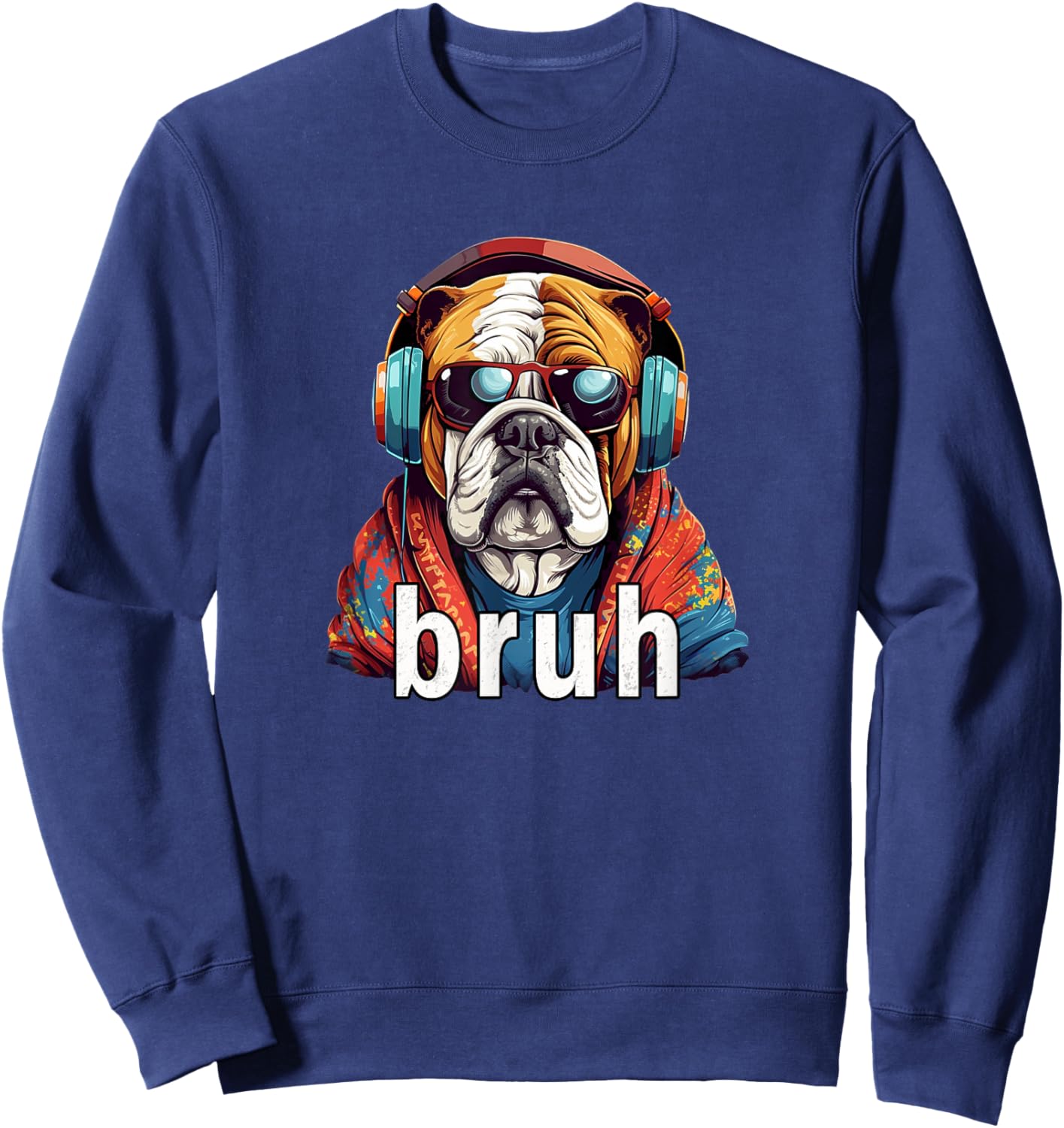 Funny Meme Saying Bruh Bulldog Greetings Girls Teen Boys Men Sweatshirt - Sweatshirt | Navy