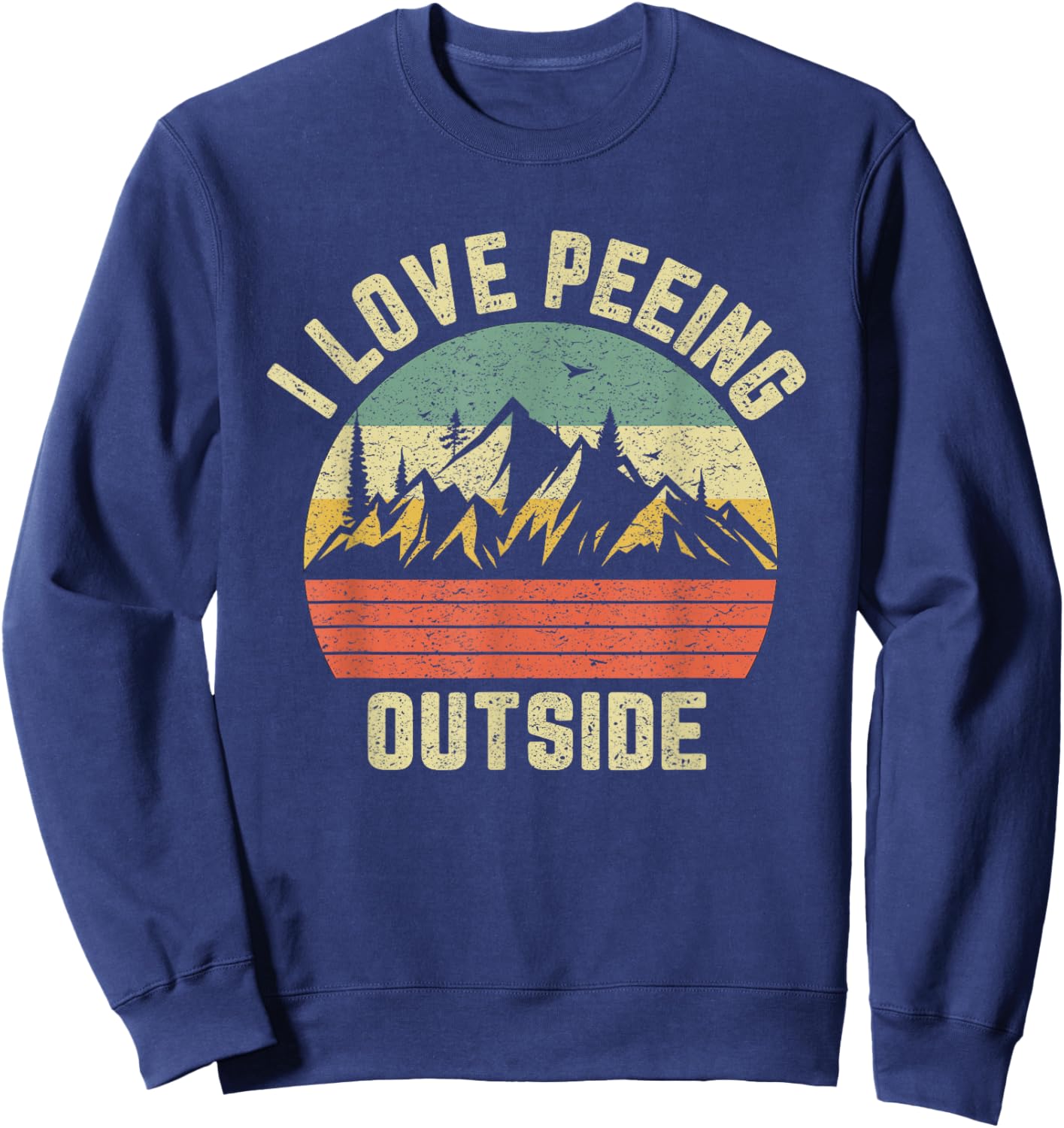 Funny Camping Shirt Hiking Outdoors I Love Peeing Outside Sweatshirt - Sweatshirt | Navy