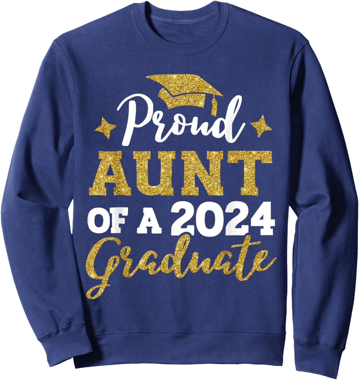 Proud Aunt of a Class of 2024 Graduate Senior Graduation Sweatshirt - Sweatshirt | Navy