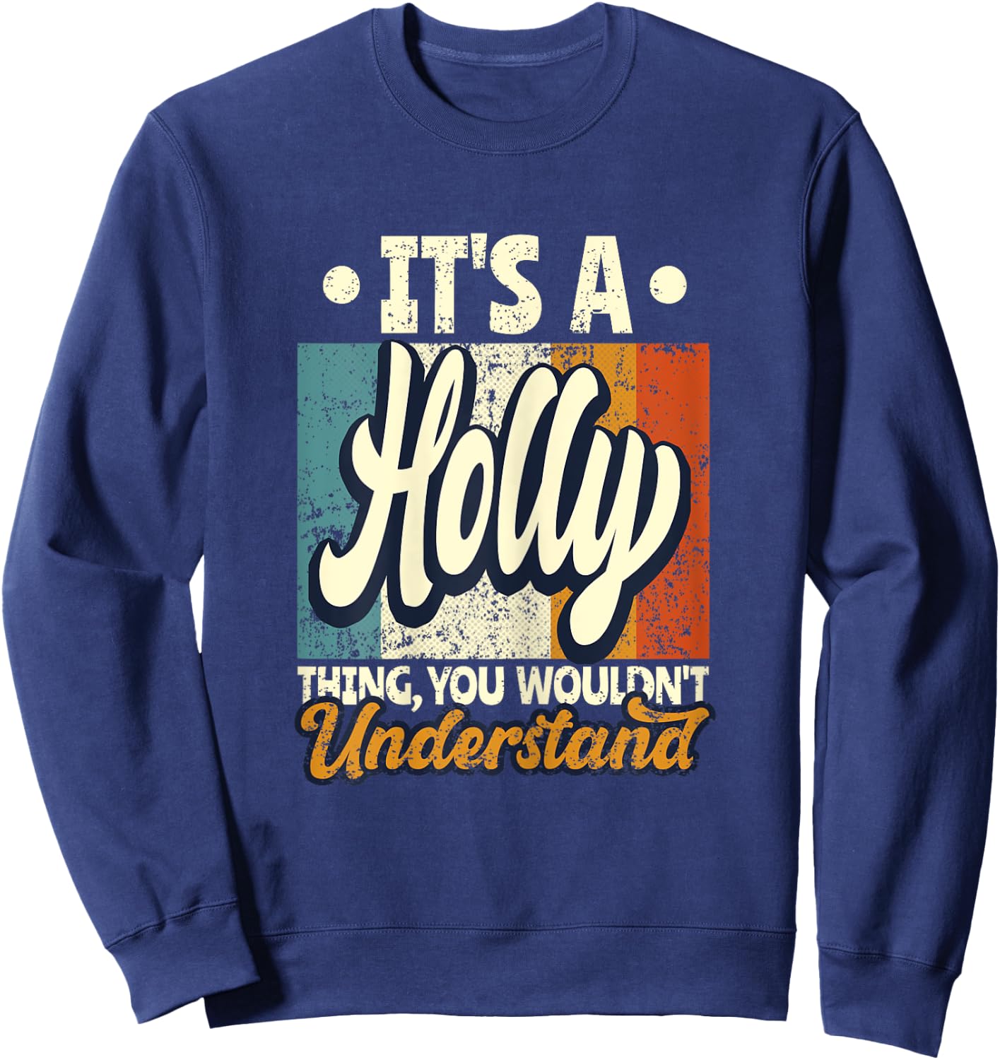 It's A Holly Thing You Wouldn't Understand Sweatshirt - Sweatshirt | Navy