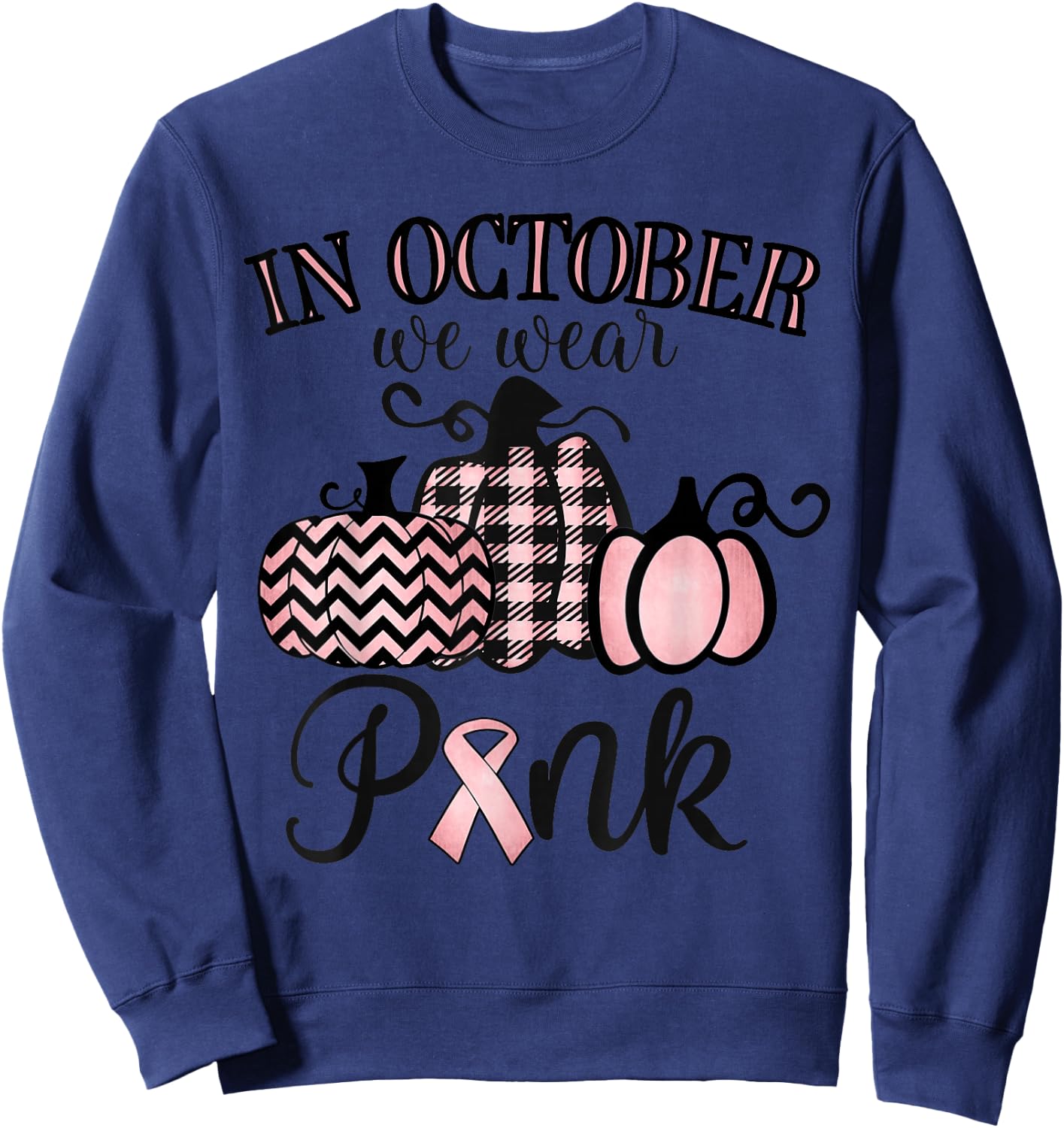 In October We Wear Pink Thanksgiving Breast Cancer Awareness Sweatshirt - Sweatshirt | Navy