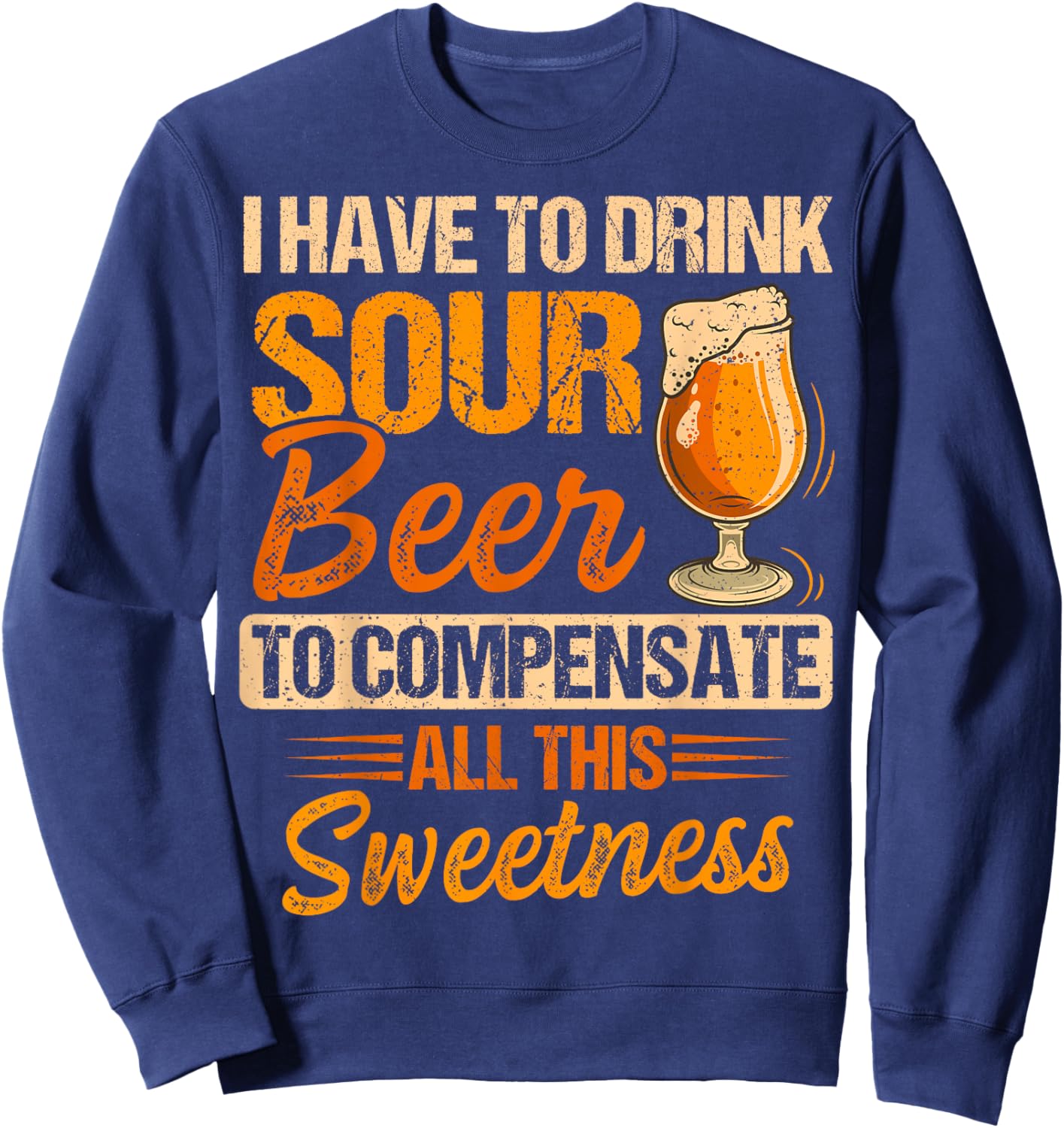 Sour Beer Craft Drinking Design for a Sour Beer Lover Sweatshirt - Sweatshirt | Navy