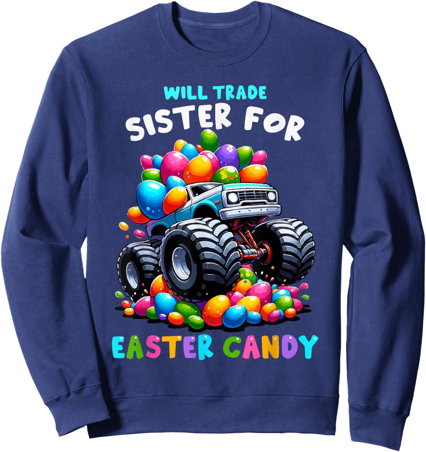 Will Trade Sister For Easter Candy I Funny Egg Hunting Sweatshirt - Sweatshirt | Navy
