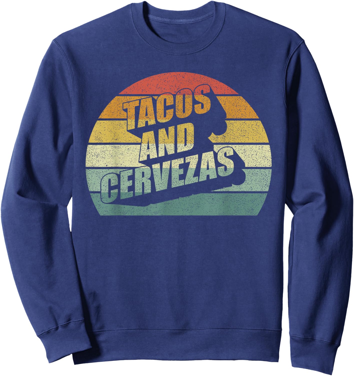 Retro Tacos And Cervezas Funny Taco Beer Party Gifts Vintage Sweatshirt - Sweatshirt | Navy