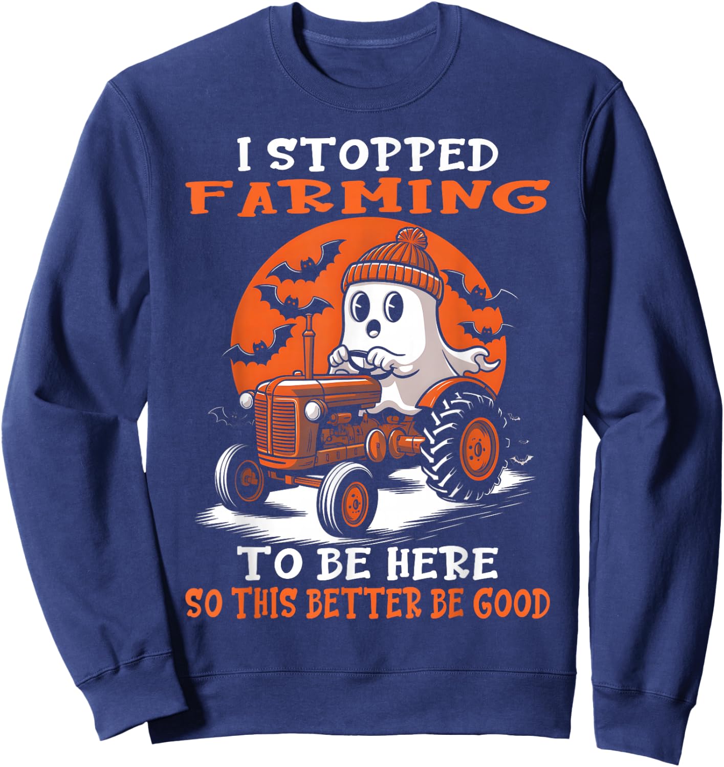 I Stopped Farming To Be Here Funny Halloween Farmer Ghost Sweatshirt - Sweatshirt | Navy