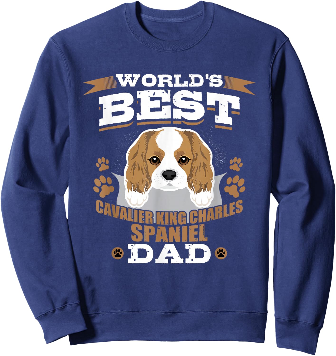 World's Best Cavalier King Charles Spaniel Dad Dog Owner Sweatshirt - Sweatshirt | Navy