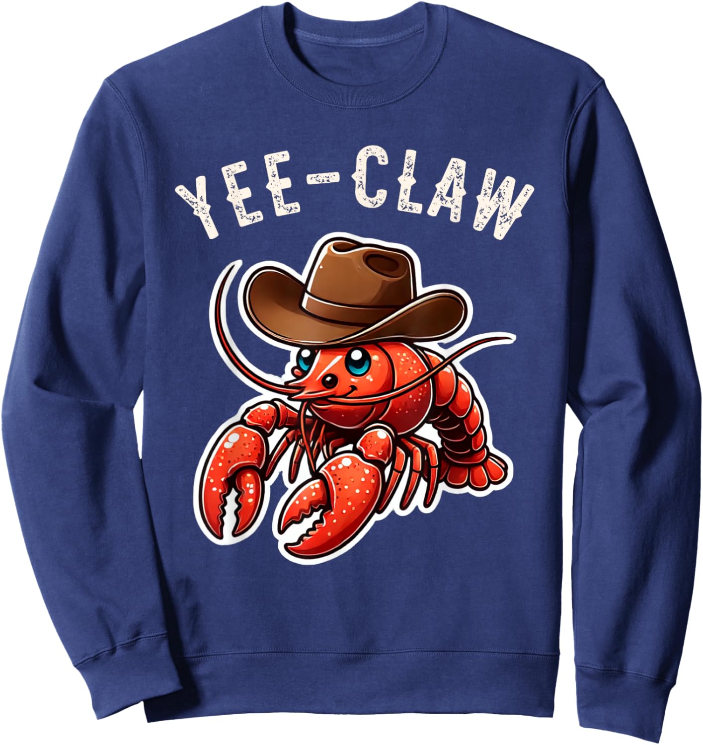 Mud Bug Apparel Gifts & Decor Shop Funny Crawfish Wearing Cowboy Hat Yee Claw Cajun Boil -Adults & Kids Sweatshirt - Sweatshirt | Navy