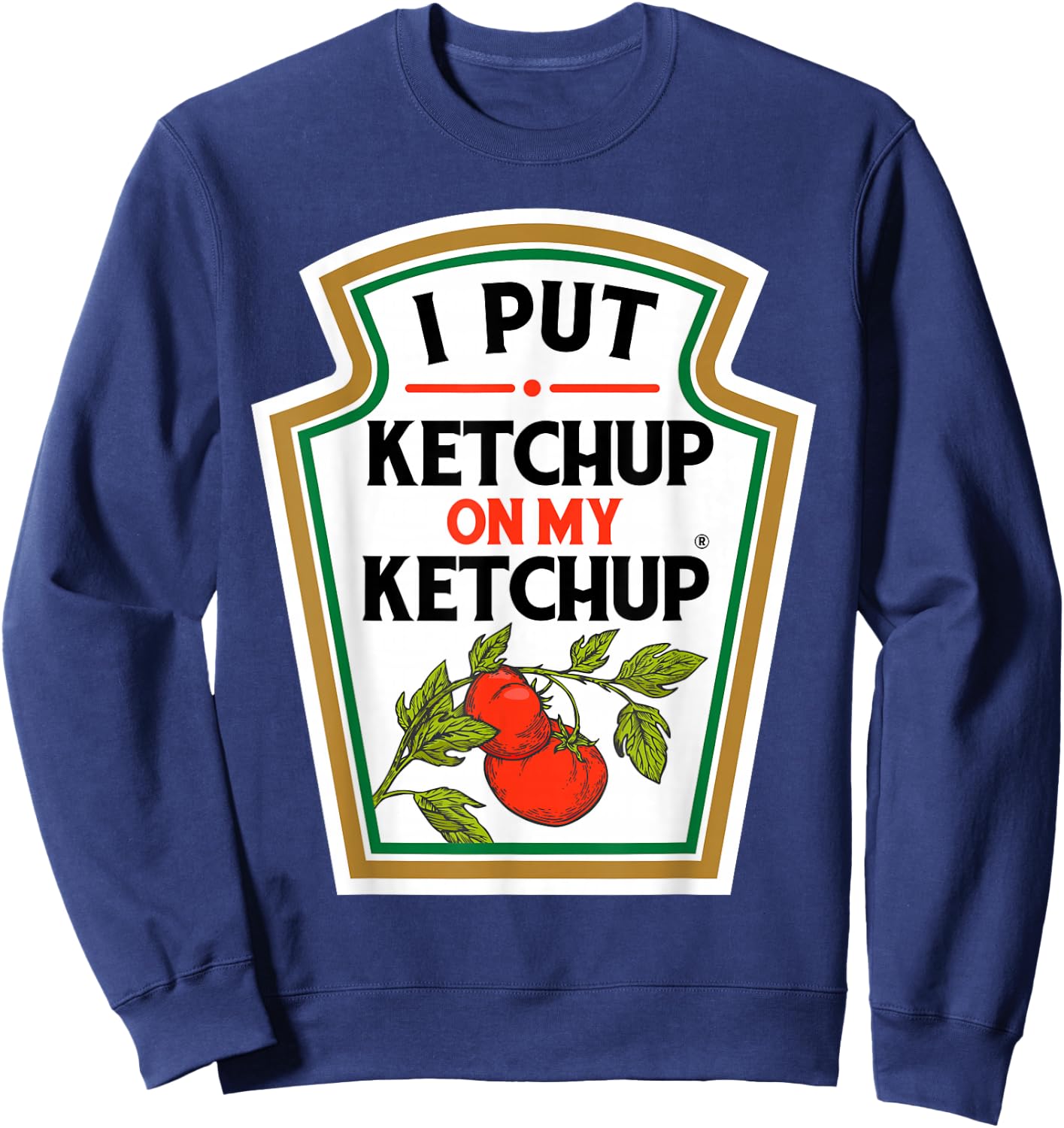 I Put Ketchup on My Ketchup Tomato DIY Halloween Sweatshirt - Sweatshirt | Navy