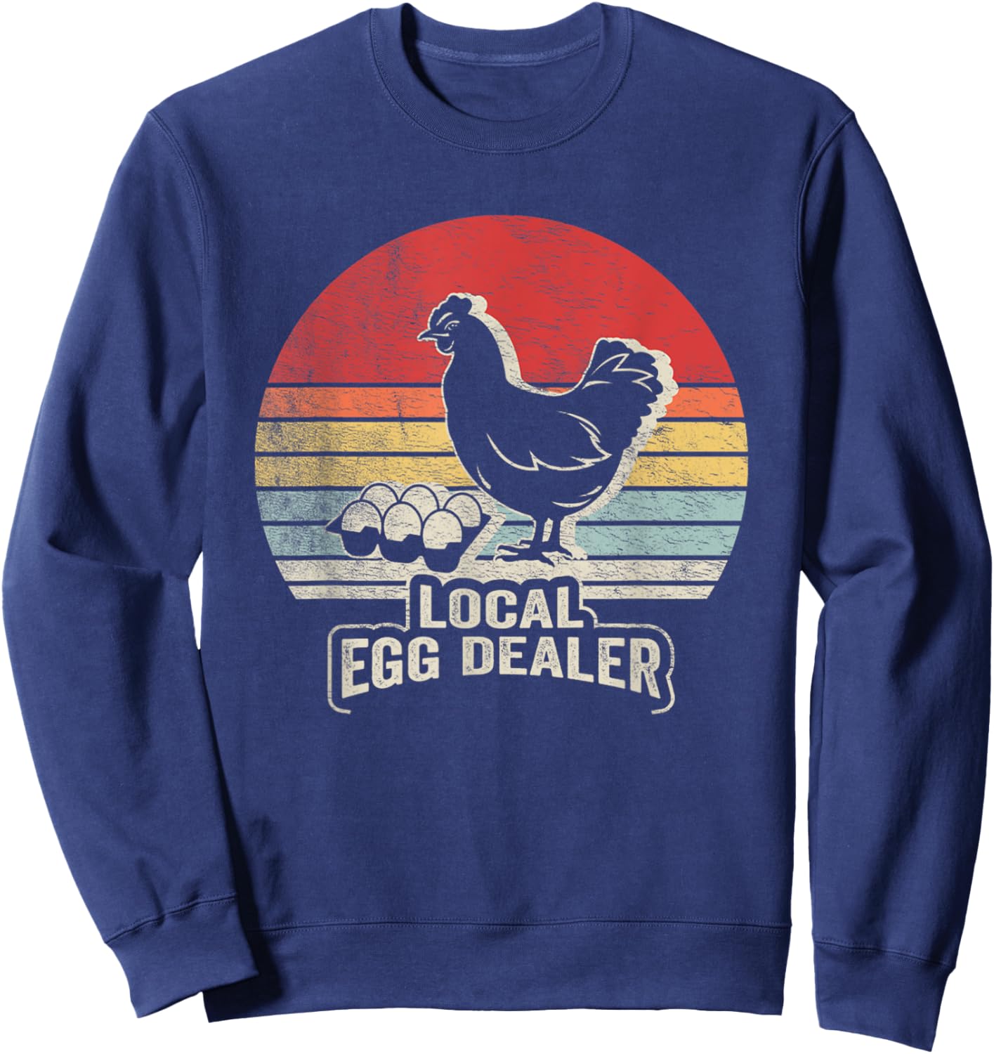 Farm Chicken Egg Shirt Funny Farmer Local Dealer Sweatshirt - Sweatshirt | Navy