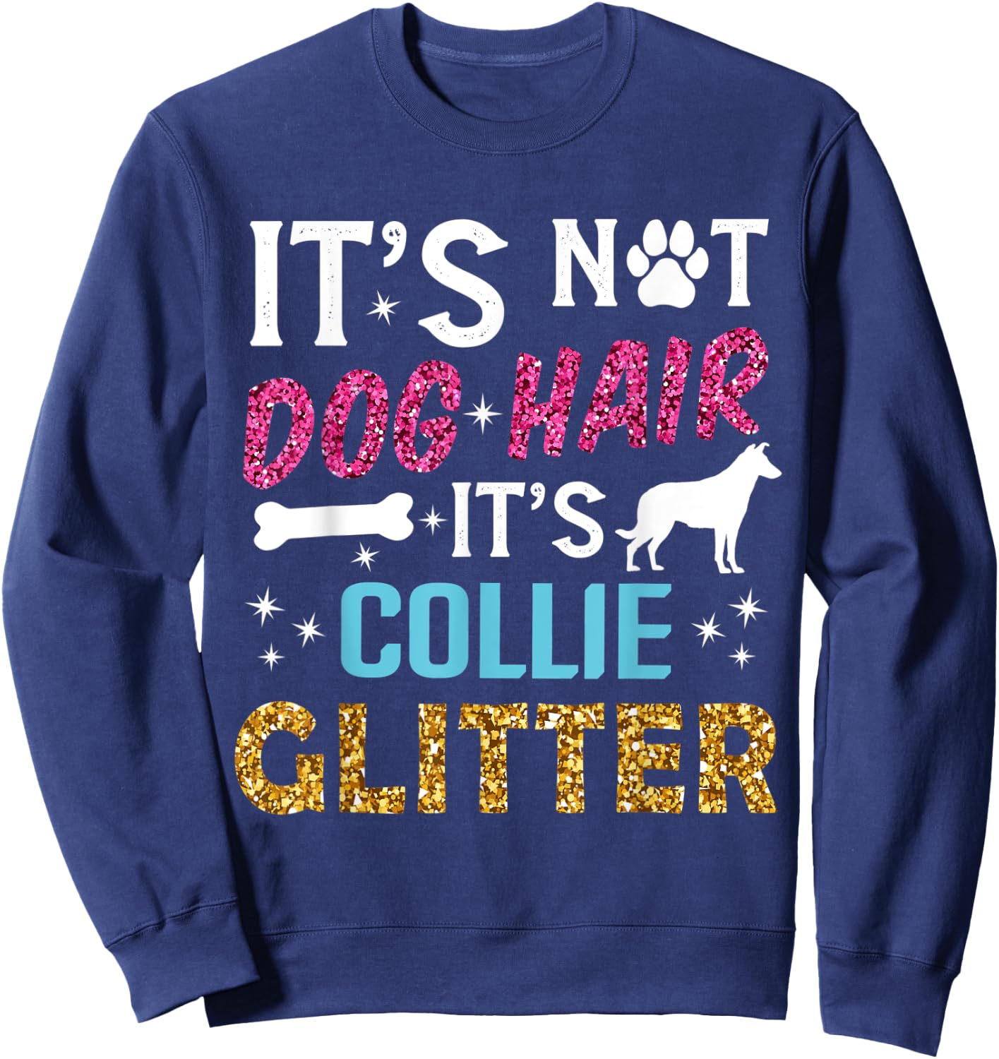It's Not Dog Hair Its Collie Glitter Smooth Collie Dog Quote Sweatshirt - Sweatshirt | Navy