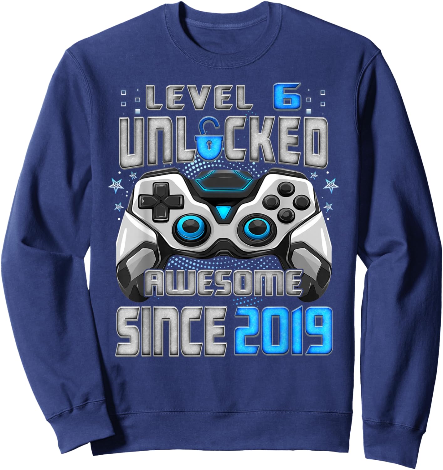 6th Birthday Level 6 Unlocked Awesome 2019 Video Gamer Sweatshirt - Sweatshirt | Navy
