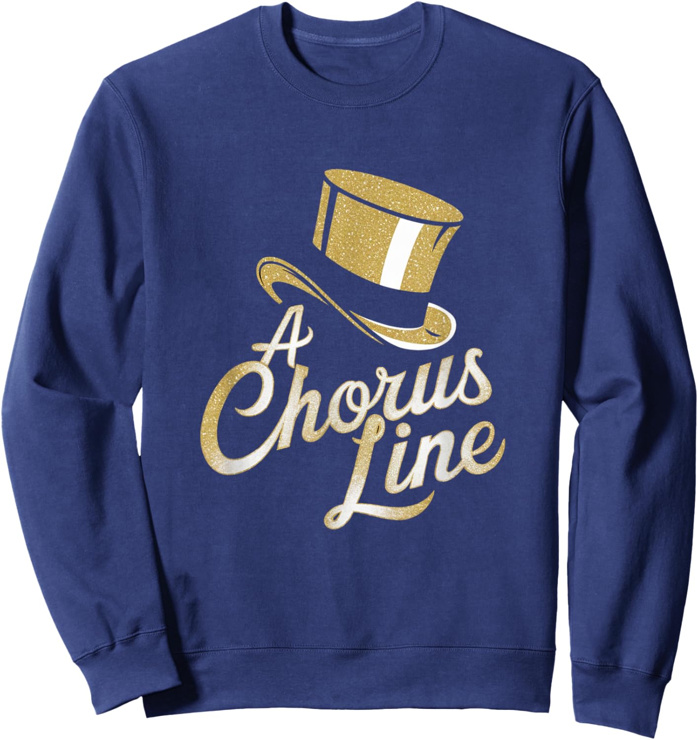 Chorus Line Retro Musical Theater Classic Broadway Theatre Sweatshirt - Sweatshirt | Navy