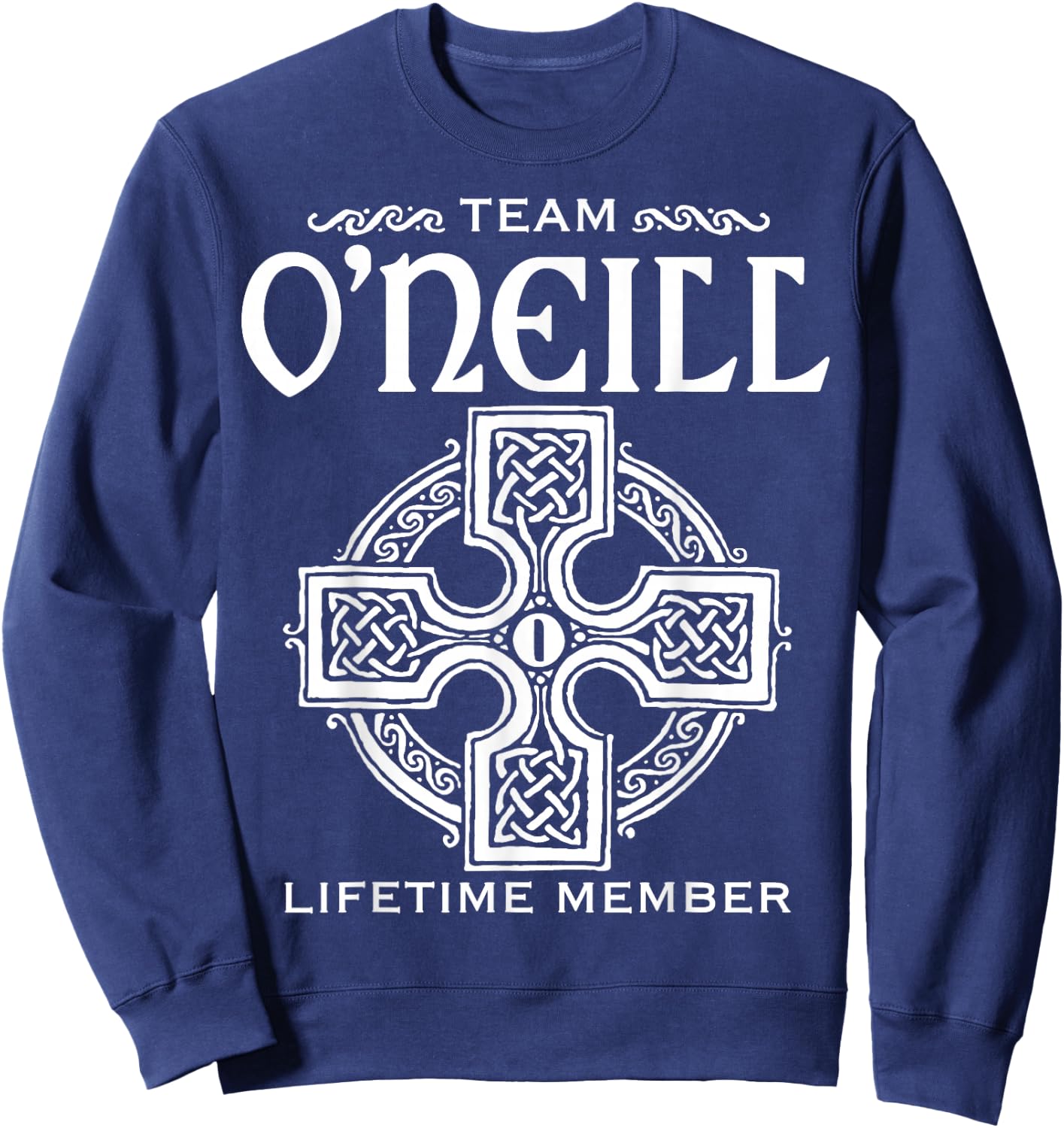Team O'Neill Lifetime Member Gift Shirt Proud Irish Surname Sweatshirt - Sweatshirt | Navy