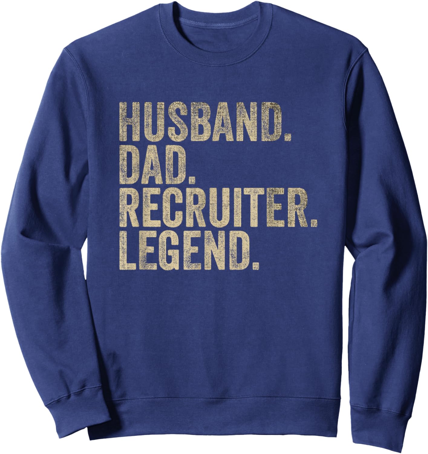 Vintage Father's Day Husband Dad Recruiter Legend Daddy Sweatshirt - Sweatshirt | Navy