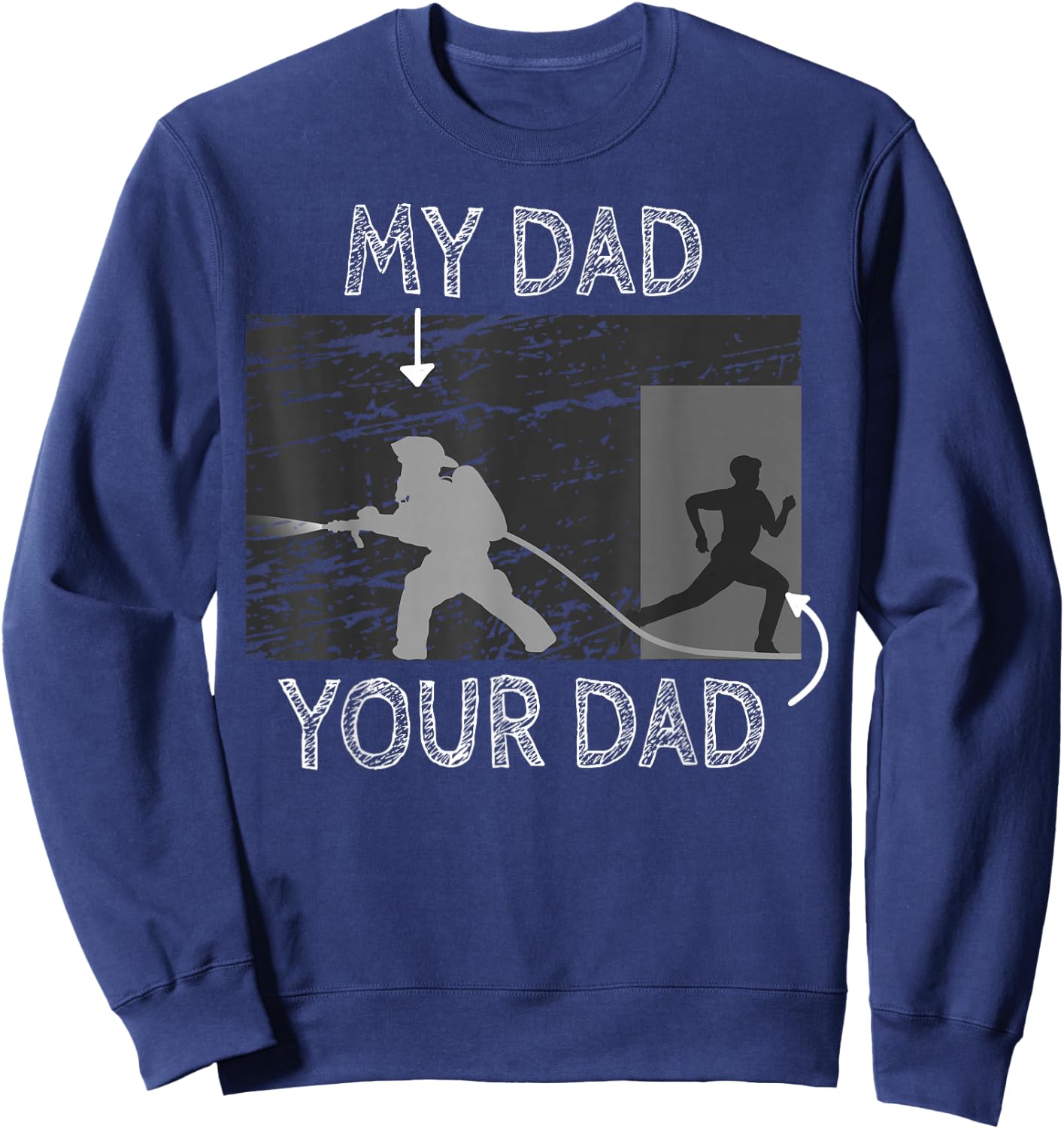 My Dad Your Dad Firefighter Son Proud Fireman Rescuer Gift Sweatshirt - Sweatshirt | Navy