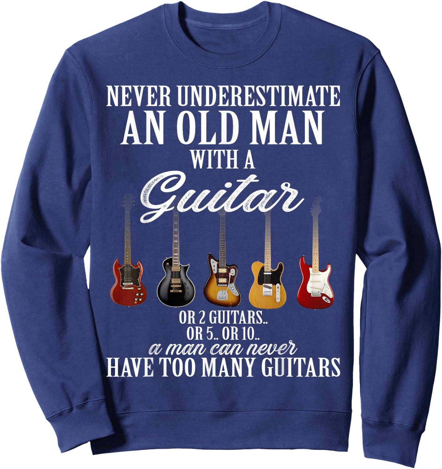 Never Underestimate An Old Man With A Guitar Sweatshirt - Sweatshirt | Navy