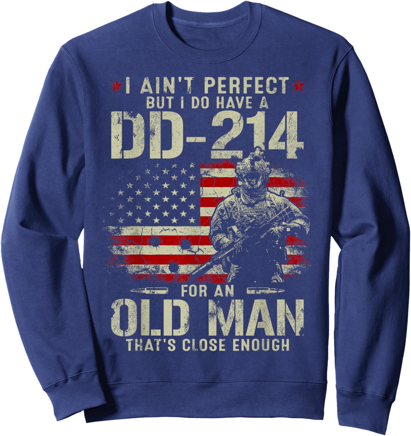 I Ain't Perfect But I Do Have A DD-214 For An Old Man Gifts Sweatshirt - Sweatshirt | Navy