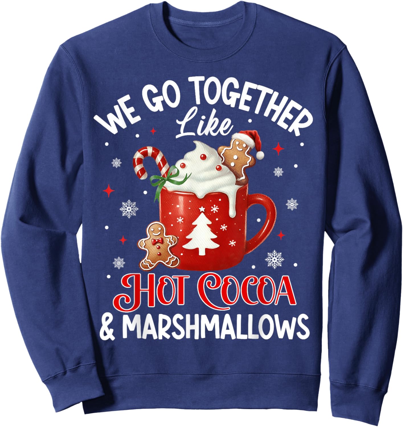We Go Together Like Hot Cocoa & Marshmallows Funny Christmas Sweatshirt - Sweatshirt | Navy