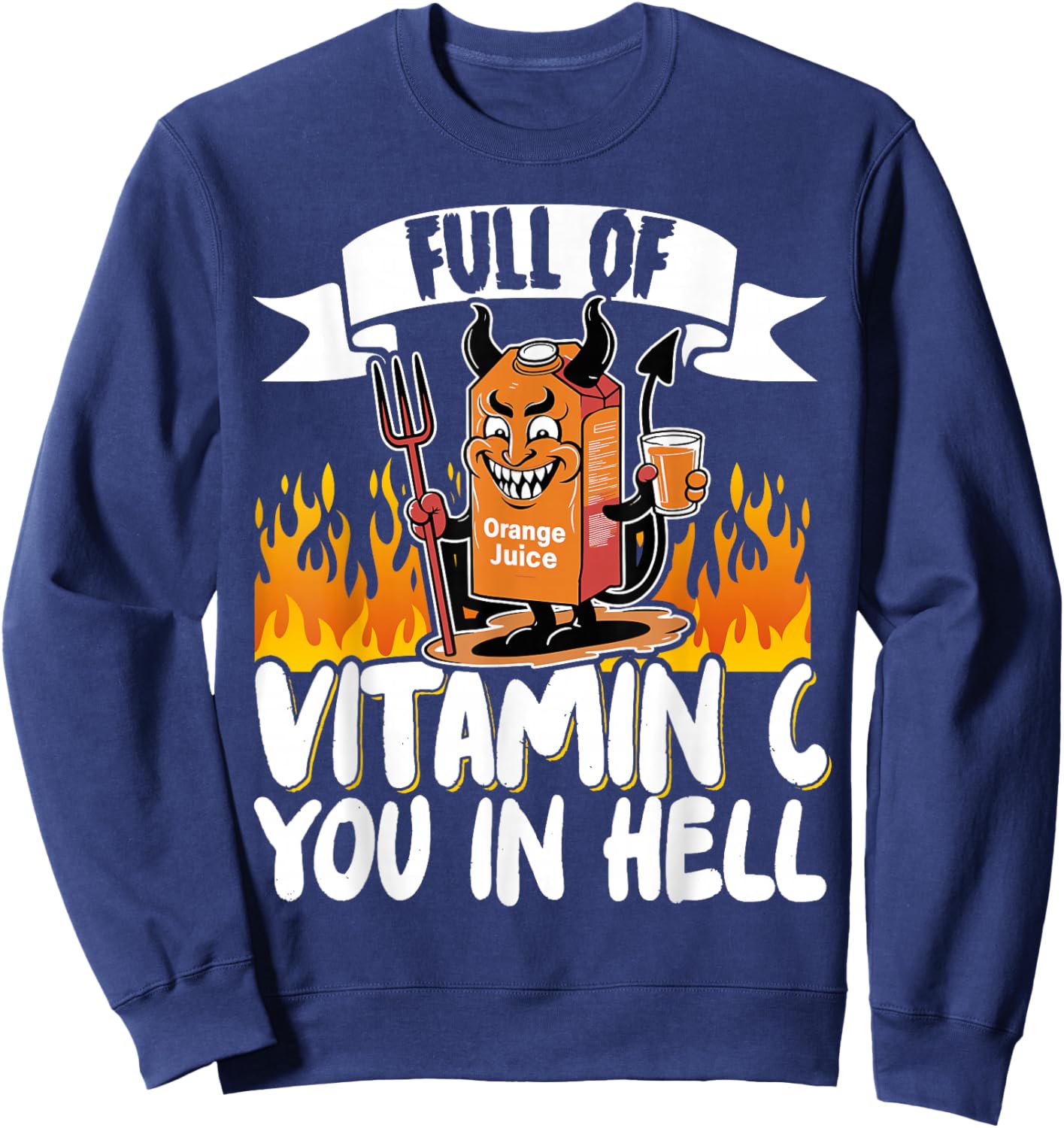 Full Of Vitamin C You In Hell Sweatshirt - Sweatshirt | Navy