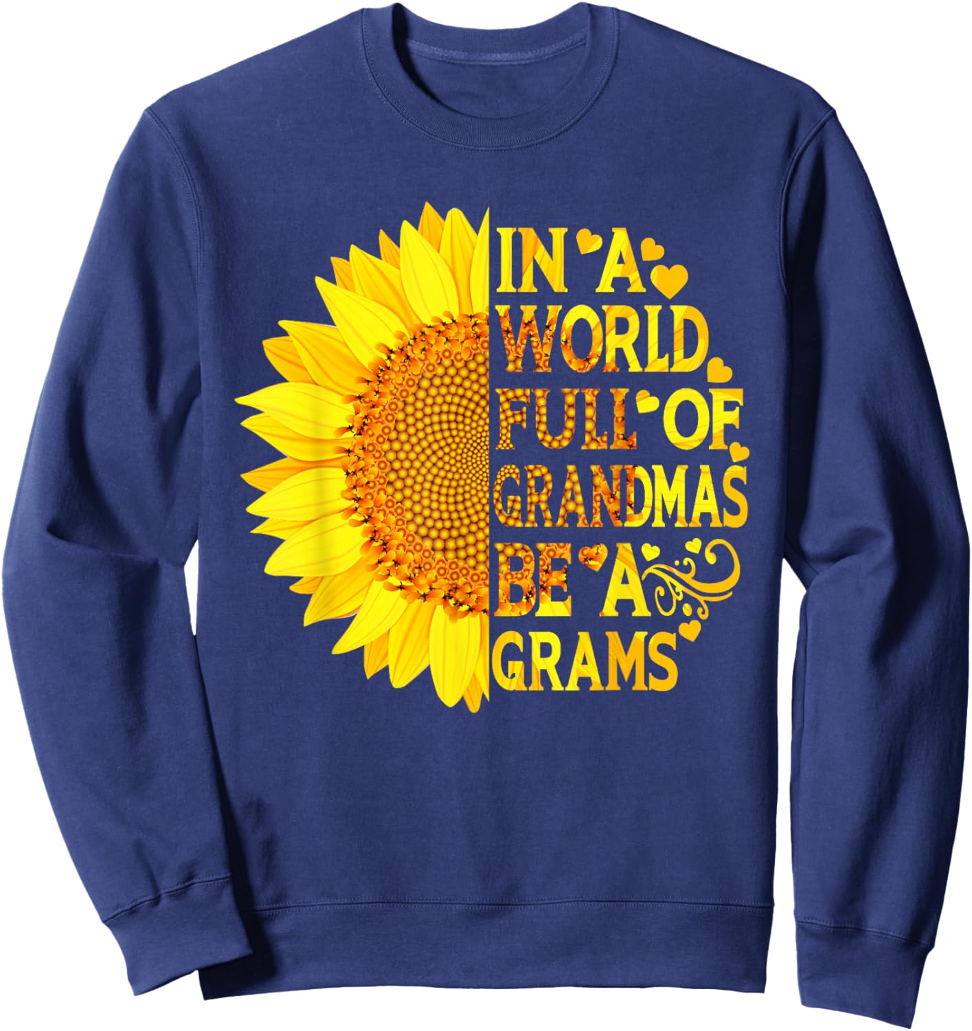 In A World Full Of Grandmas Be A Grams Funny Mother's Day Sweatshirt - Sweatshirt | Navy