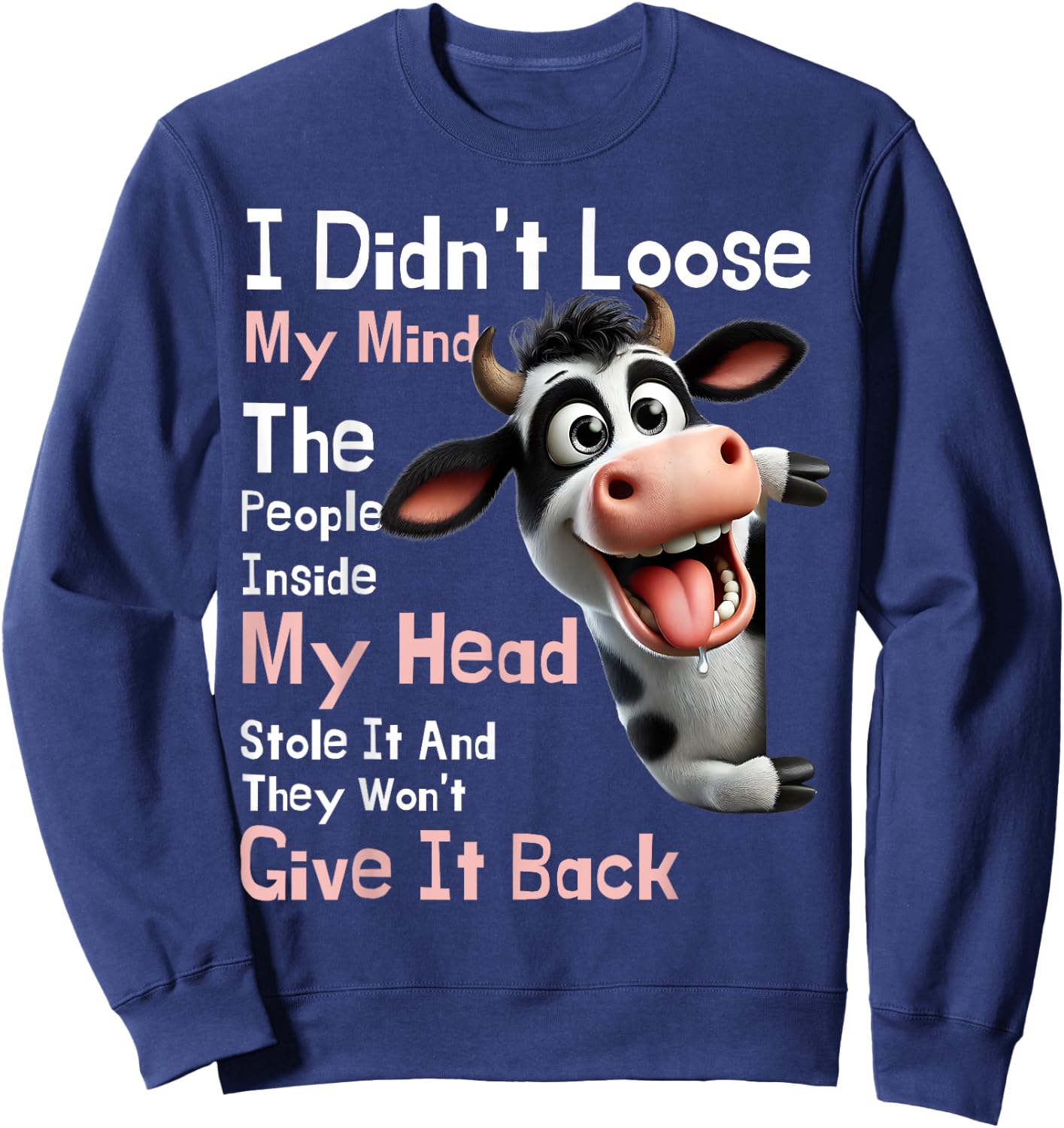 Cow I Didn't Lose My Mind The People Inside My Head Stole It Sweatshirt - Sweatshirt | Navy