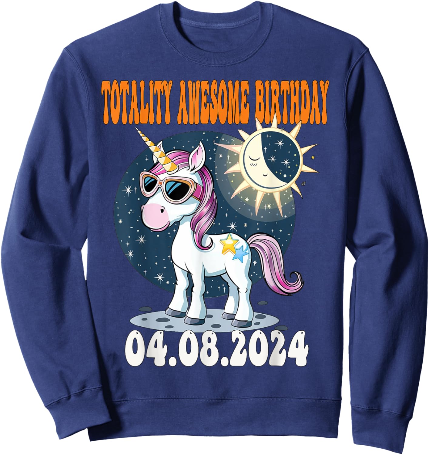 Totality Solar Eclipse Awesome Birthday UNICORN April 8 2024 Sweatshirt - Sweatshirt | Navy