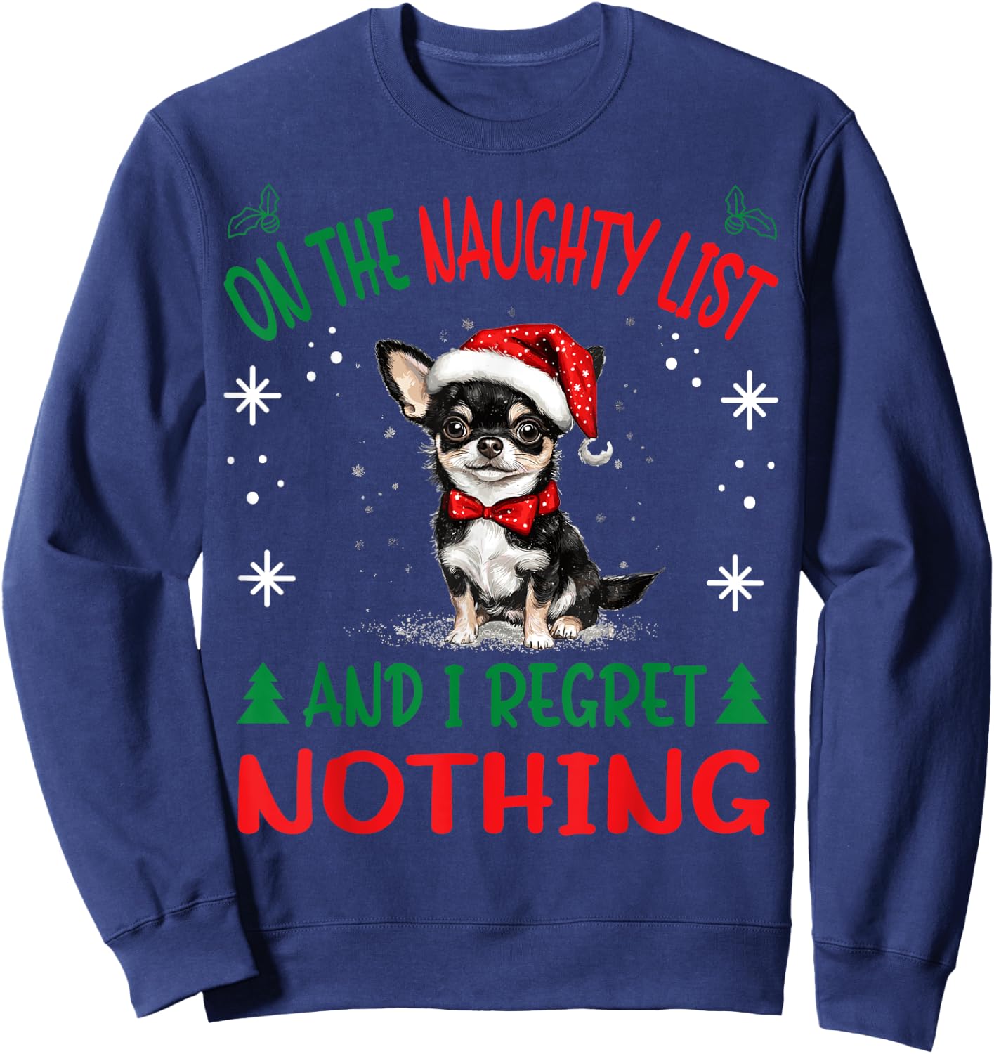 Cute Chihuahua Chiwawa dog Dog Christmas On The Naughty List Sweatshirt - Sweatshirt | Navy