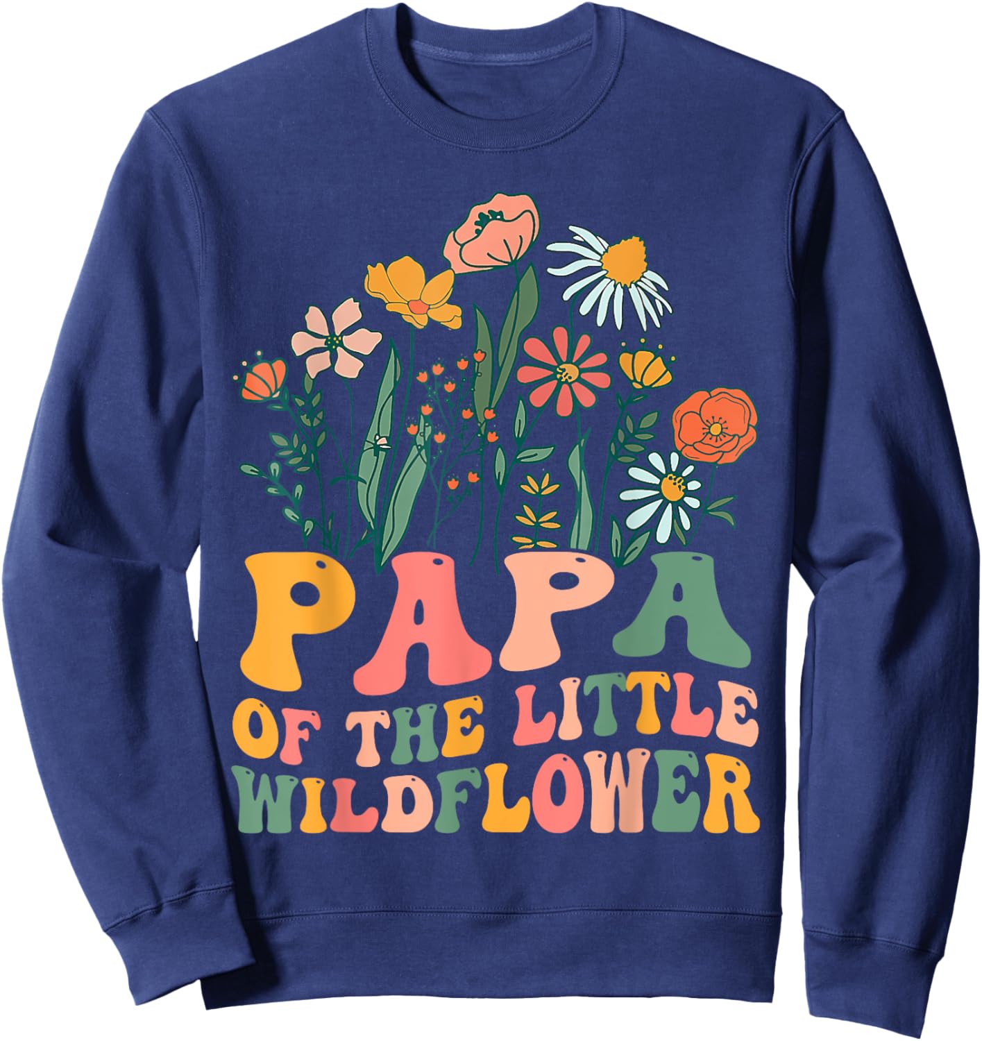 Papa Of The Little Wildflower Birthday Party Baby Shower Sweatshirt - Sweatshirt | Navy