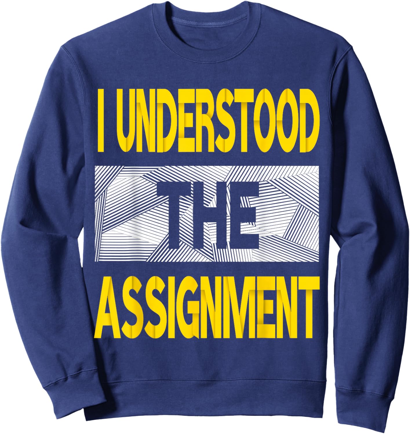 I Understood The Assignment Varsity-Gold Color Graphic Sweatshirt - Sweatshirt | Navy