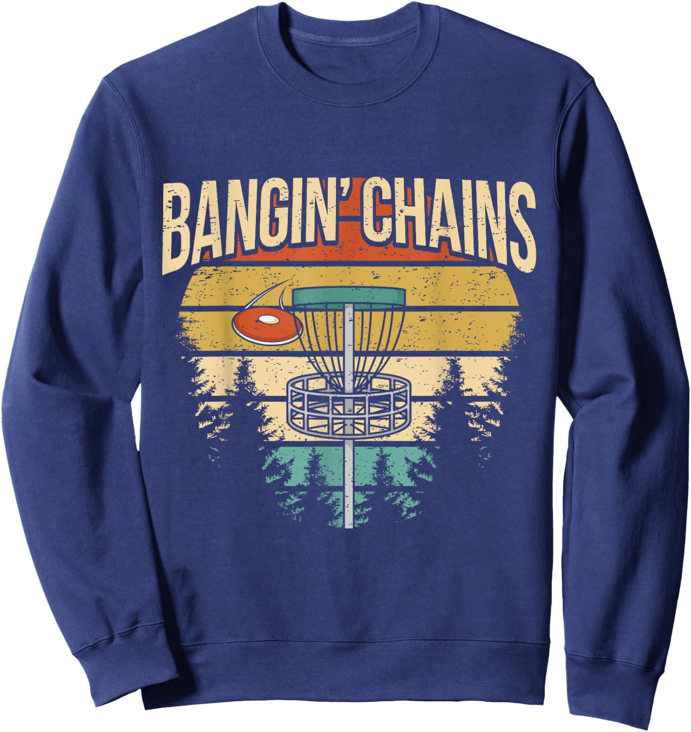 Funny Frisbee Golf Saying I Chains Banging Sweatshirt - Sweatshirt | Navy