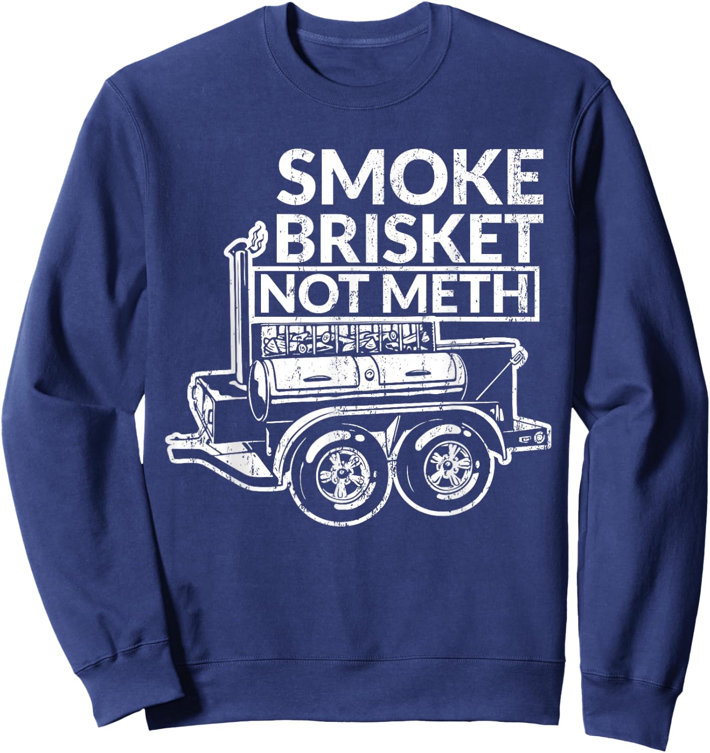 Funny Retro BBQ Smoking Meat Lover - Smoke Brisket Not Meth Sweatshirt - Sweatshirt | Navy