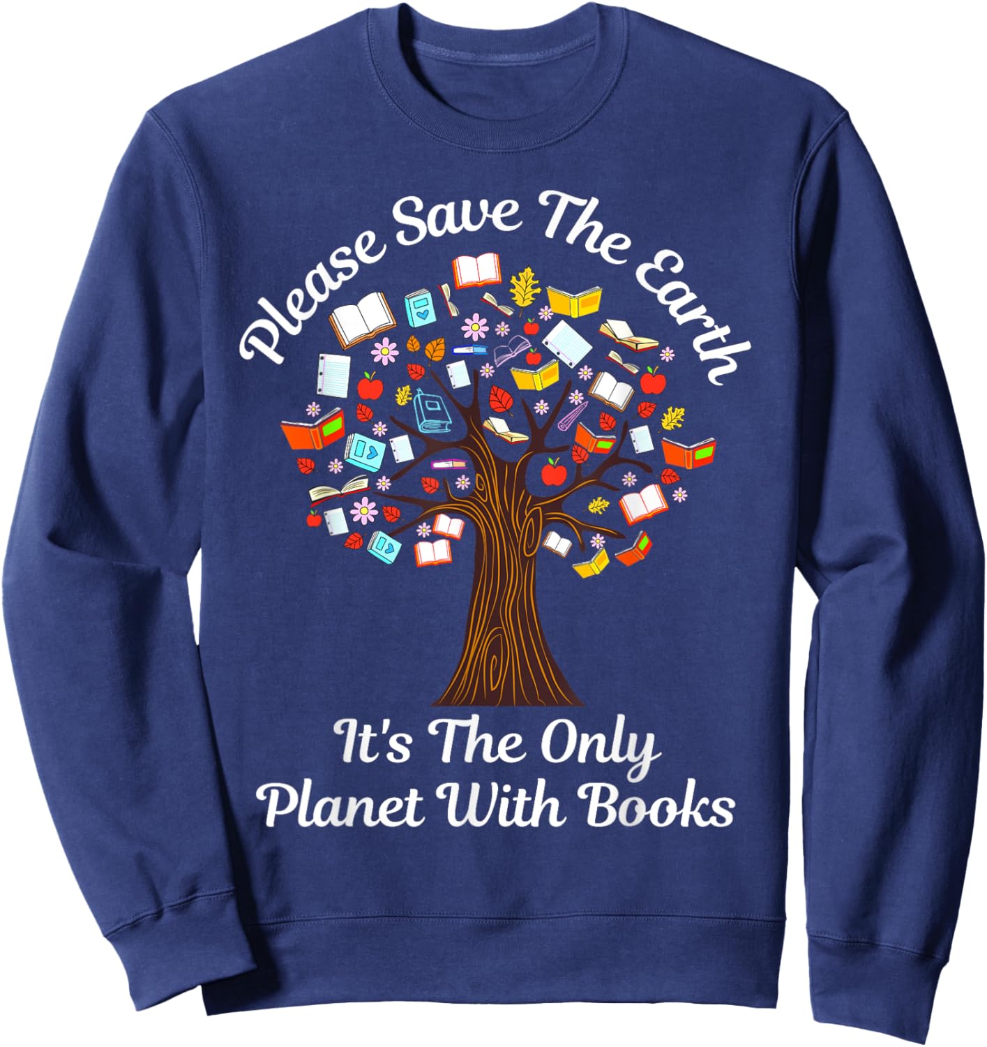 Please Save The Earth It's The Only Planet With Books Sweatshirt - Sweatshirt | Navy