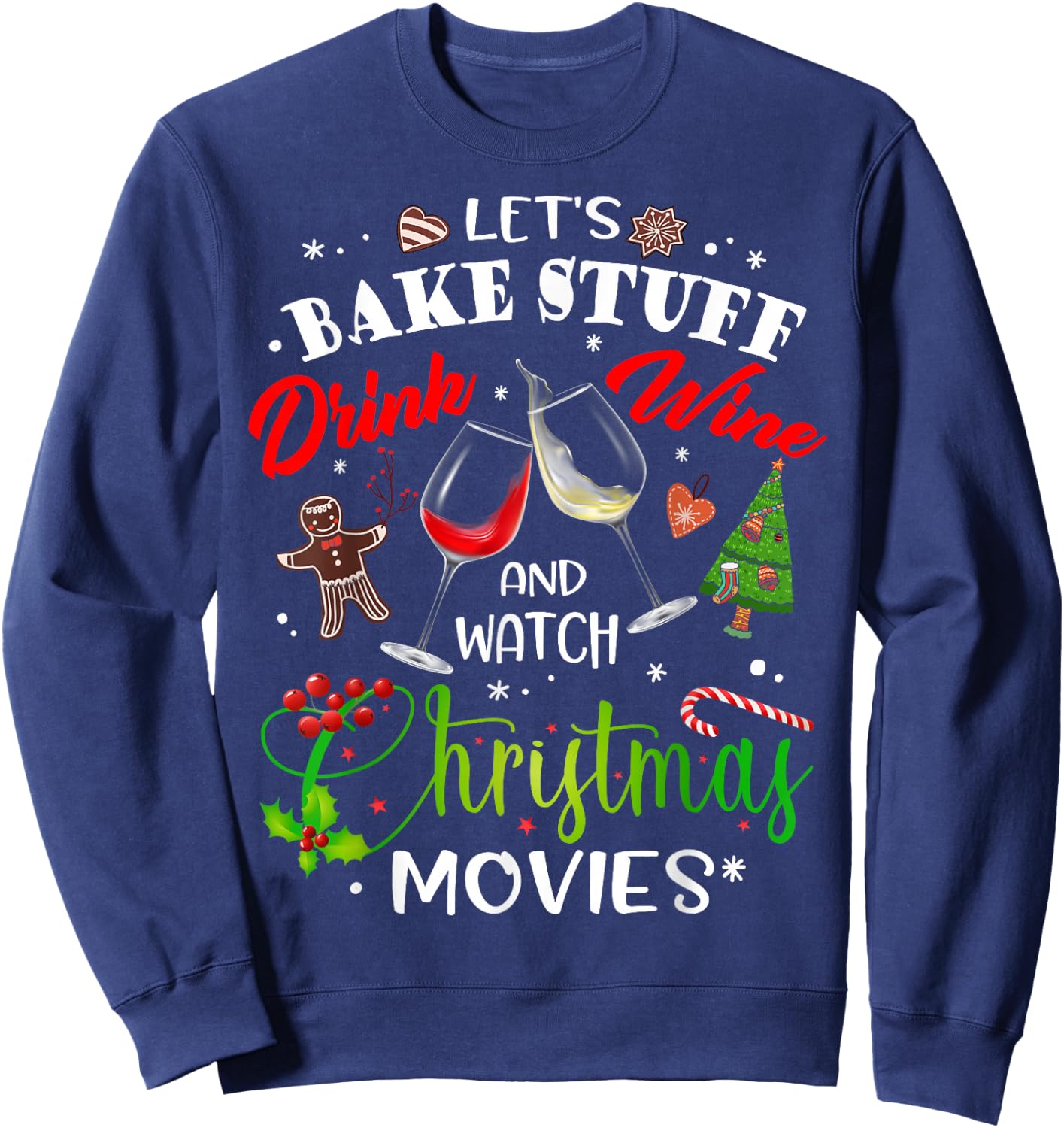 Let's Bake Stuff Drink Wine and Watch Christmas Movies Funny Sweatshirt - Sweatshirt | Navy