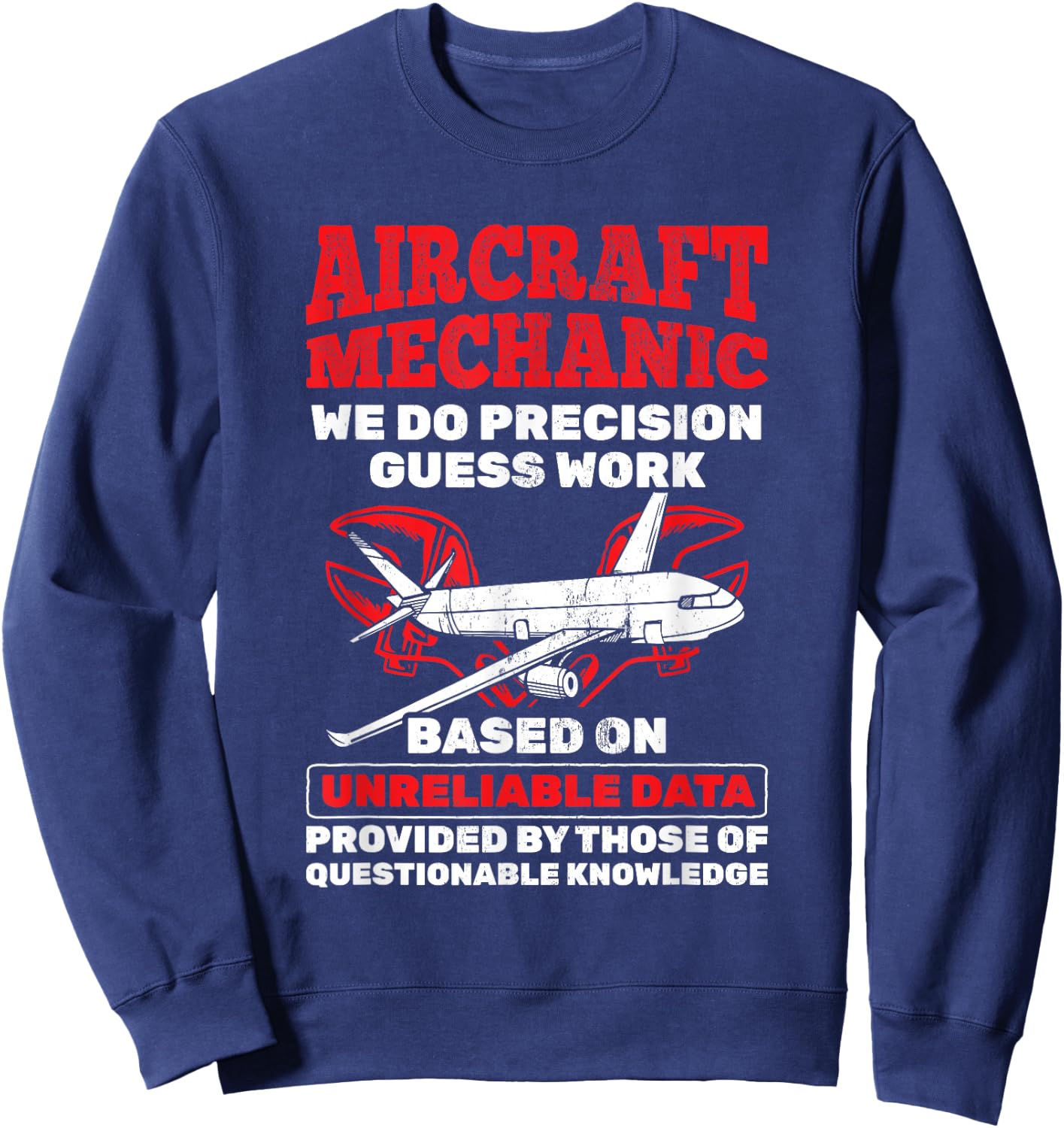Aircraft Mechanic Precision Guess Work Aircraft Mechanic Sweatshirt - Sweatshirt | Navy