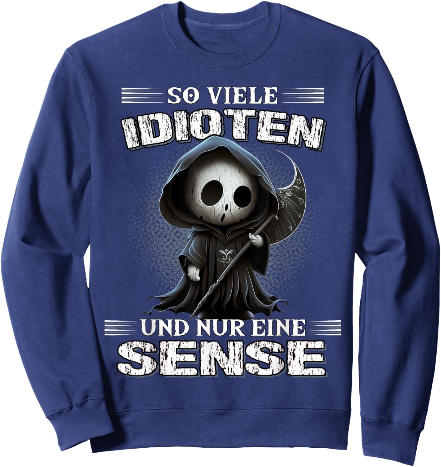 So viele Idioten und nur eine Sense Sarkasmus Reaper Sweatshirt - Sweatshirt | Navy