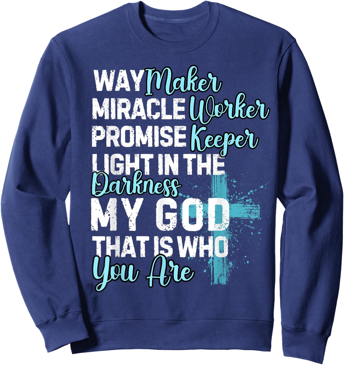 Way Maker Miracle Worker Promise Keeper Religious Quote Sweatshirt - Sweatshirt | Navy