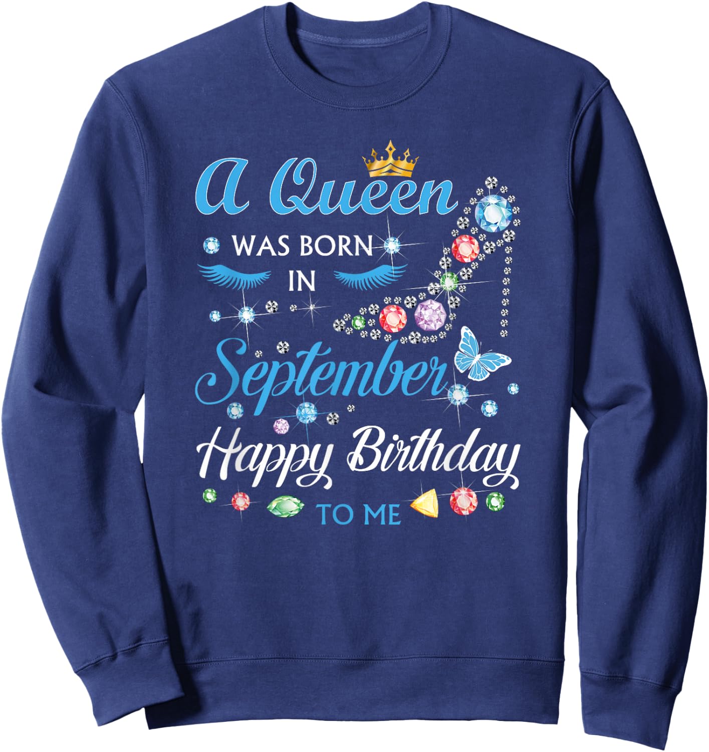 A Queen Was Born In September Happy Birthday To Me Sweatshirt - Sweatshirt | Navy