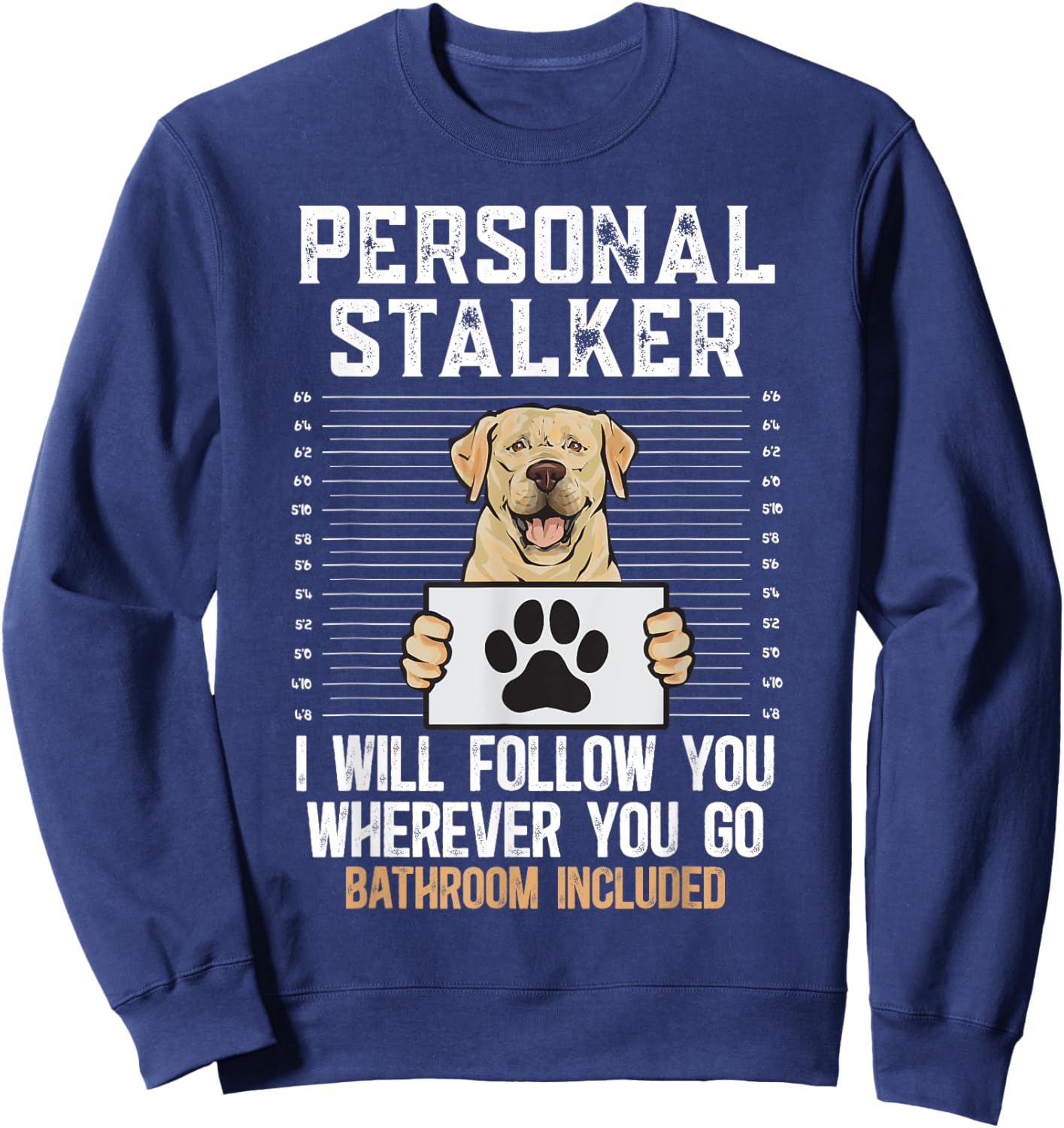 Yellow Labrador Retriever Personal Stalker Yellow Lab Sweatshirt - Sweatshirt | Navy