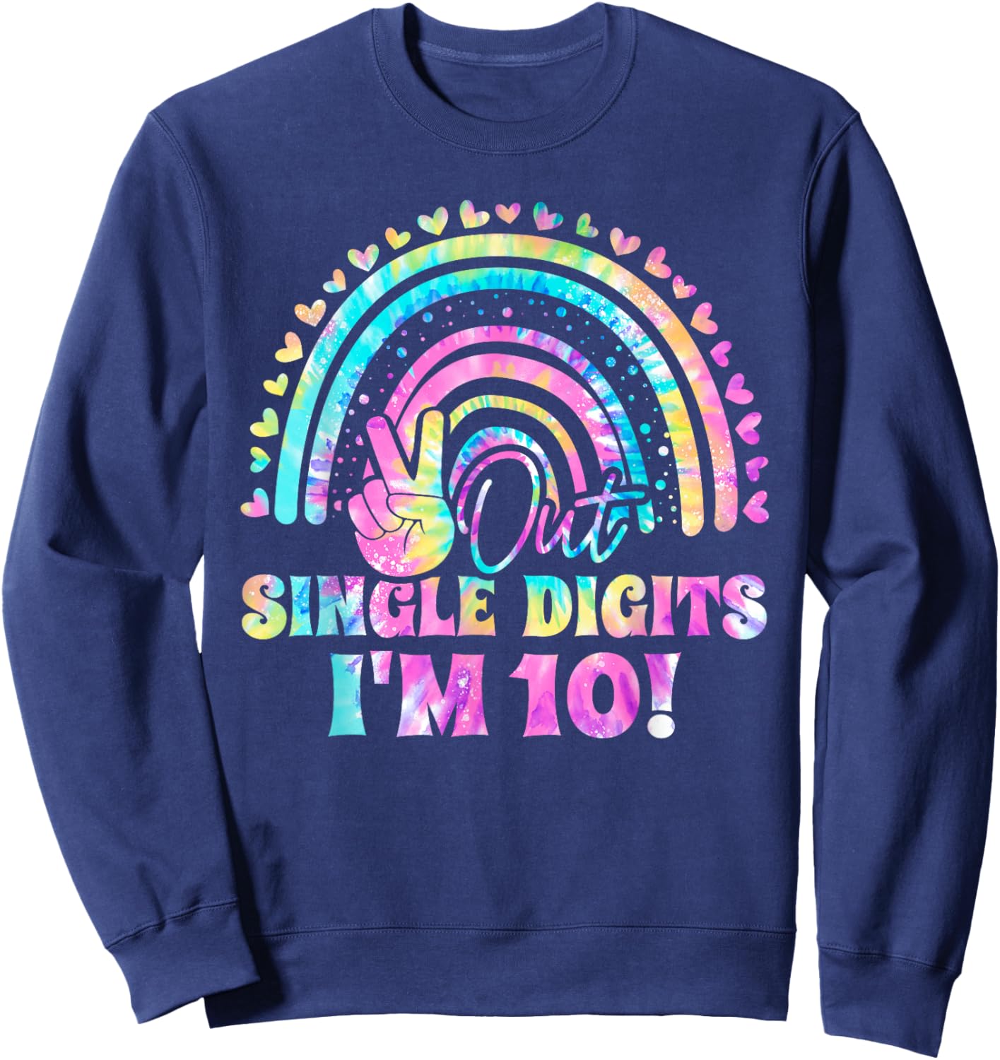 Peace Out Single Digits I'm 10 Tie Dye Birthday Girl Sweatshirt - Sweatshirt | Navy