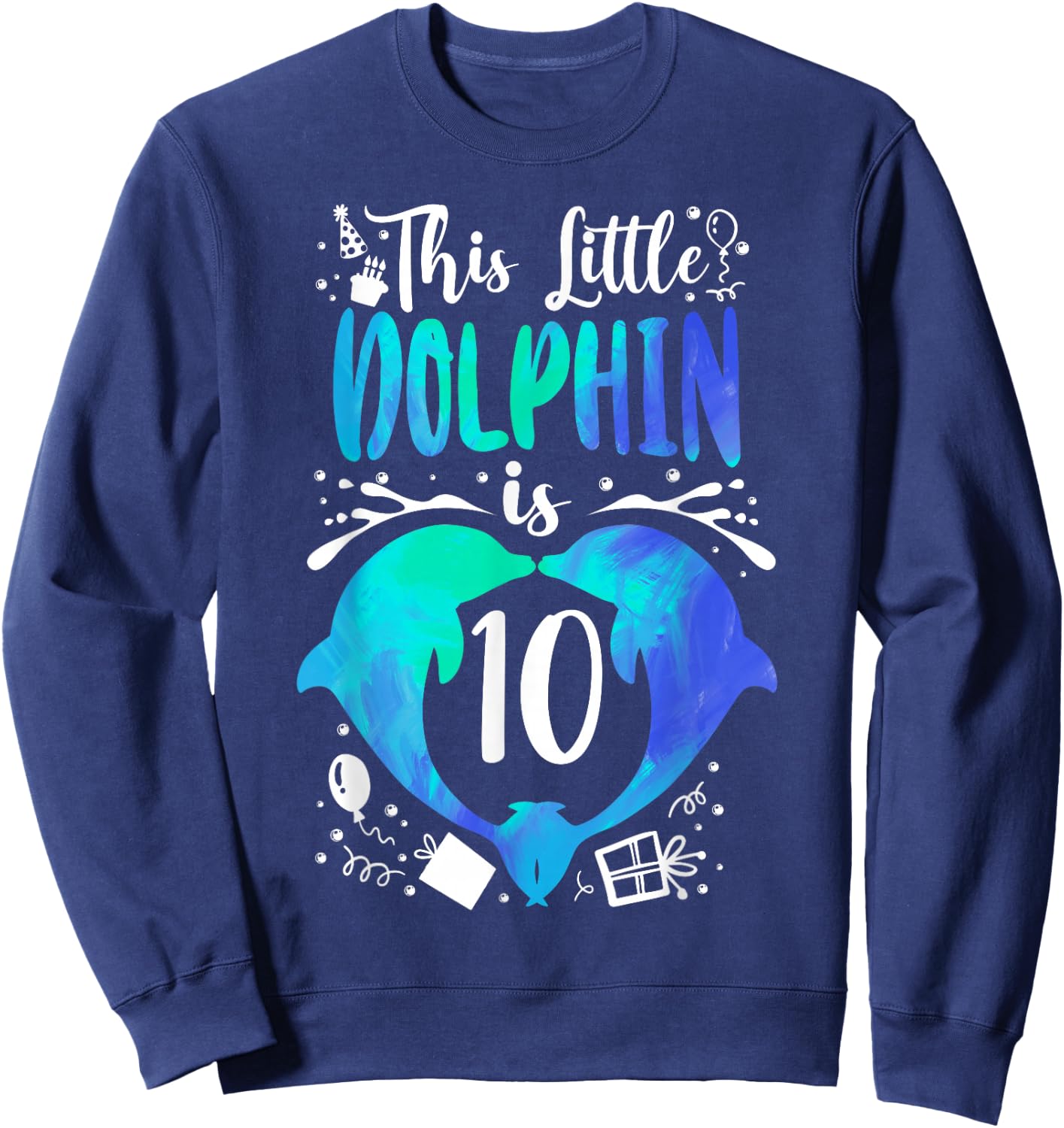 Dolphin 10th Birthday This Little Dolphin Is 10 Sweatshirt - Sweatshirt | Navy