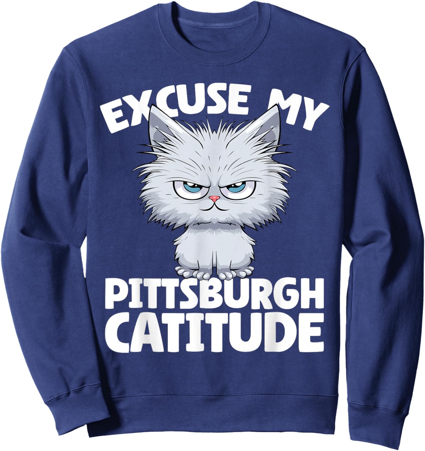 Excuse My Pittsburgh Catitude Pittsburgh Cat Attitude Women Sweatshirt - Sweatshirt | Navy