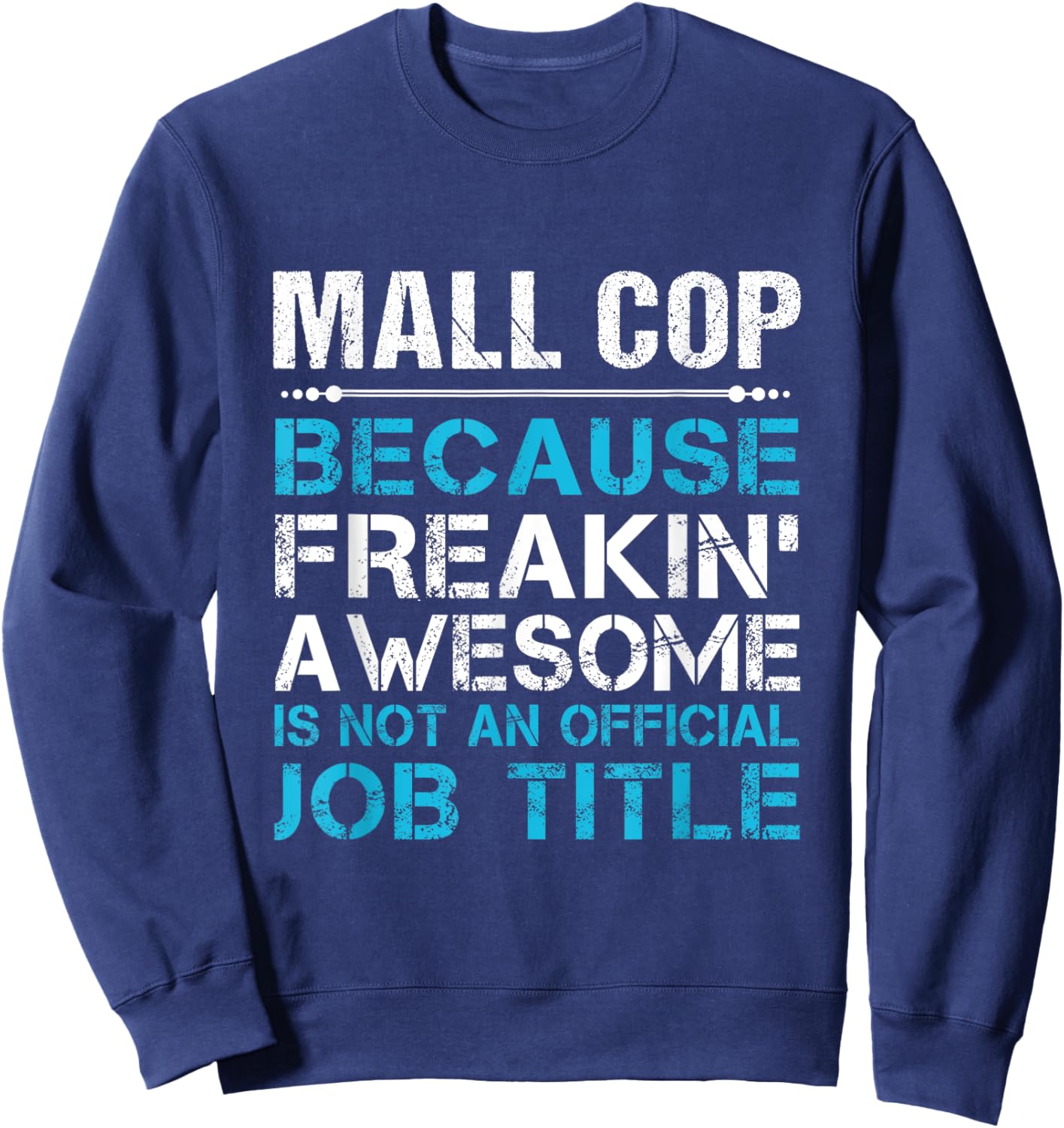 Mall Cop - Freaking Awesome Sweatshirt - Sweatshirt | Navy
