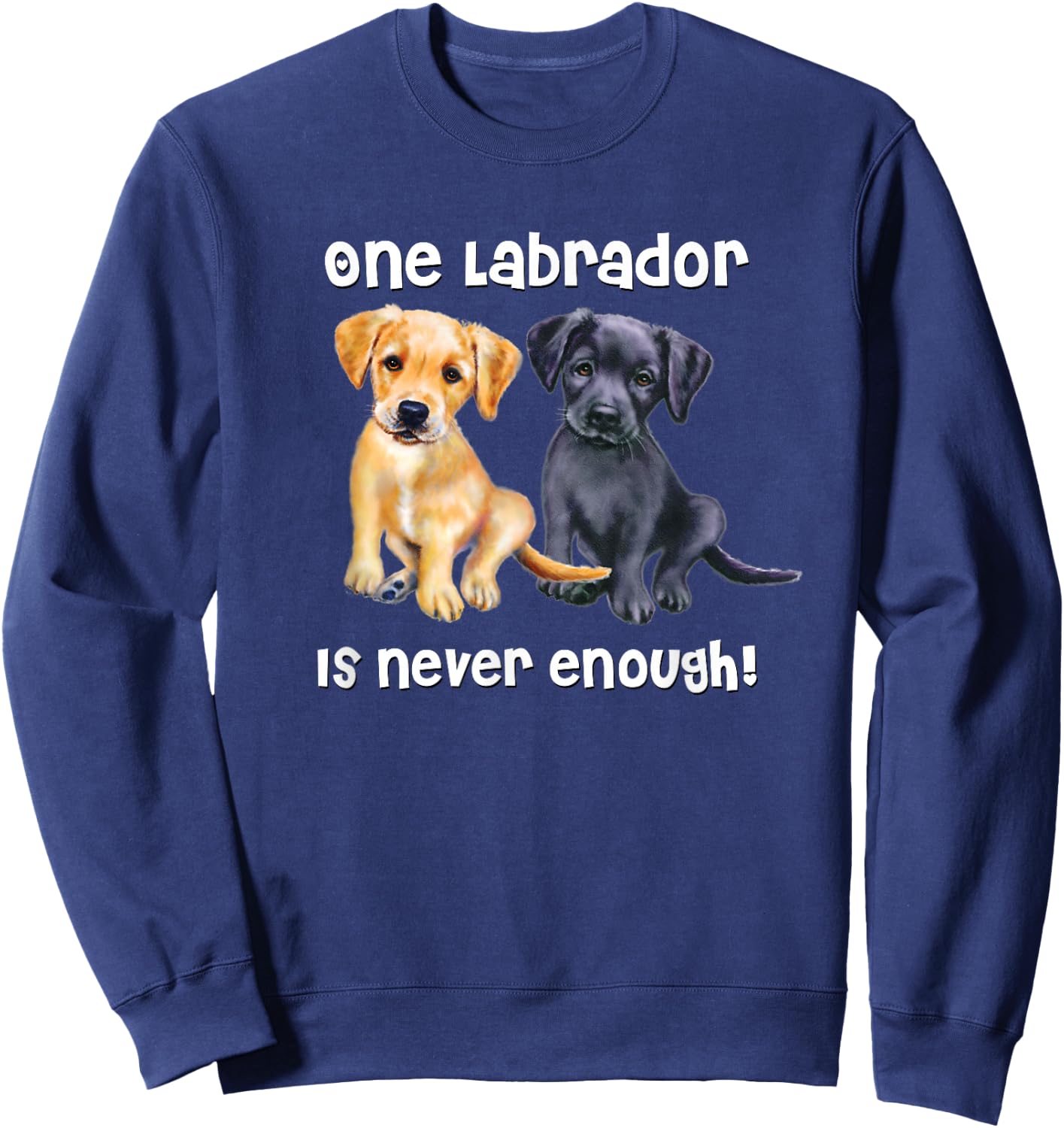 Labrador Pet Dog Funny T Shirt Gift Black Golden Yellow lab Sweatshirt - Sweatshirt | Navy