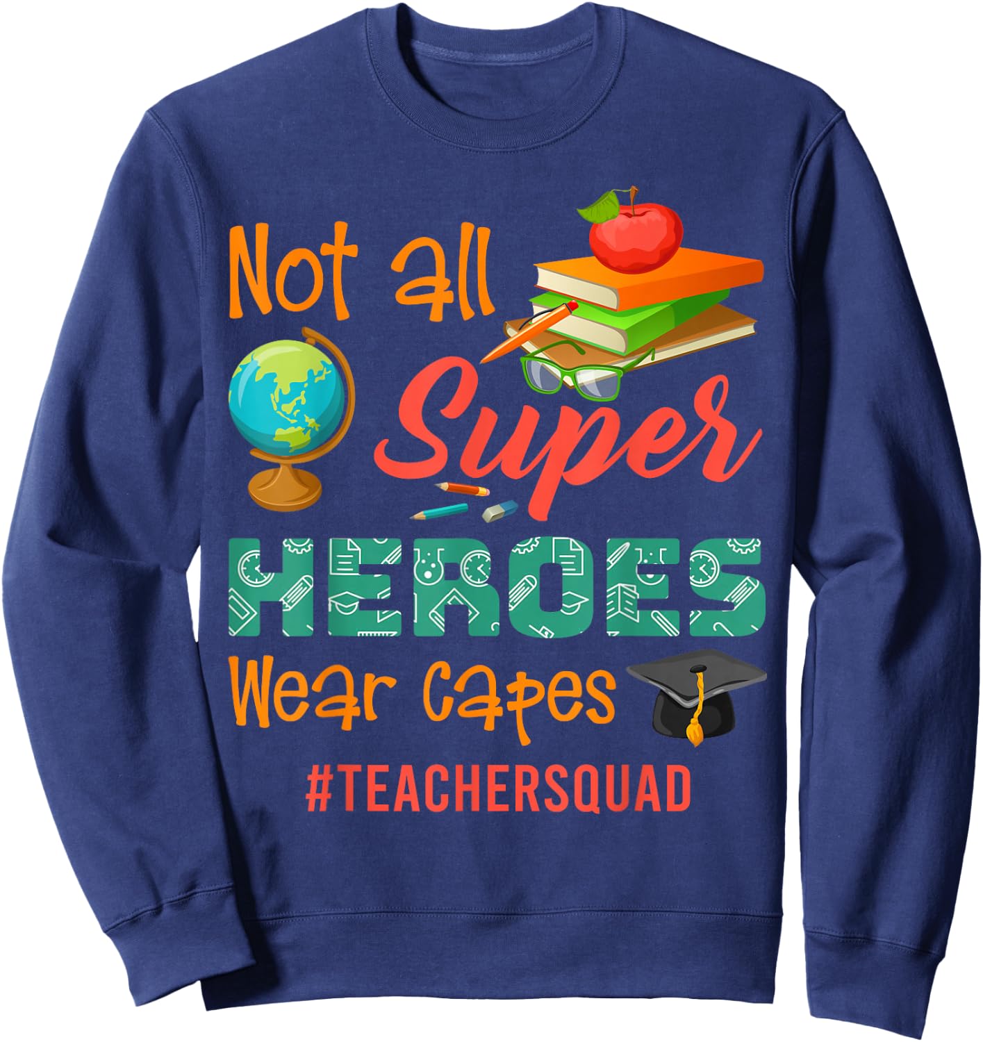Teacher Not All Superheroes Wear Capes Teacher Squad Sweatshirt - Sweatshirt | Navy