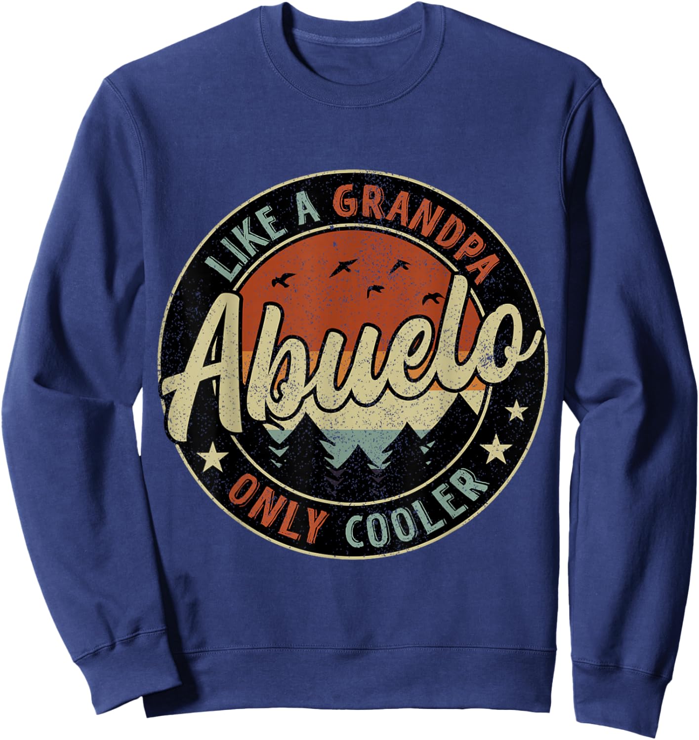 Abuelo Like A Grandpa Only Cooler Vintage Retro Father's Day Sweatshirt - Sweatshirt | Navy