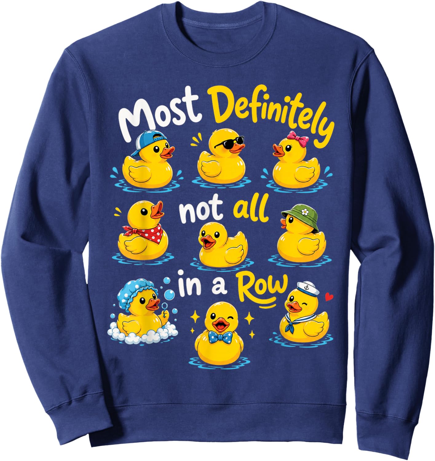 Most Definitely Not All in A Row Sarcastic Joke Rubber Duck Sweatshirt - Sweatshirt | Navy