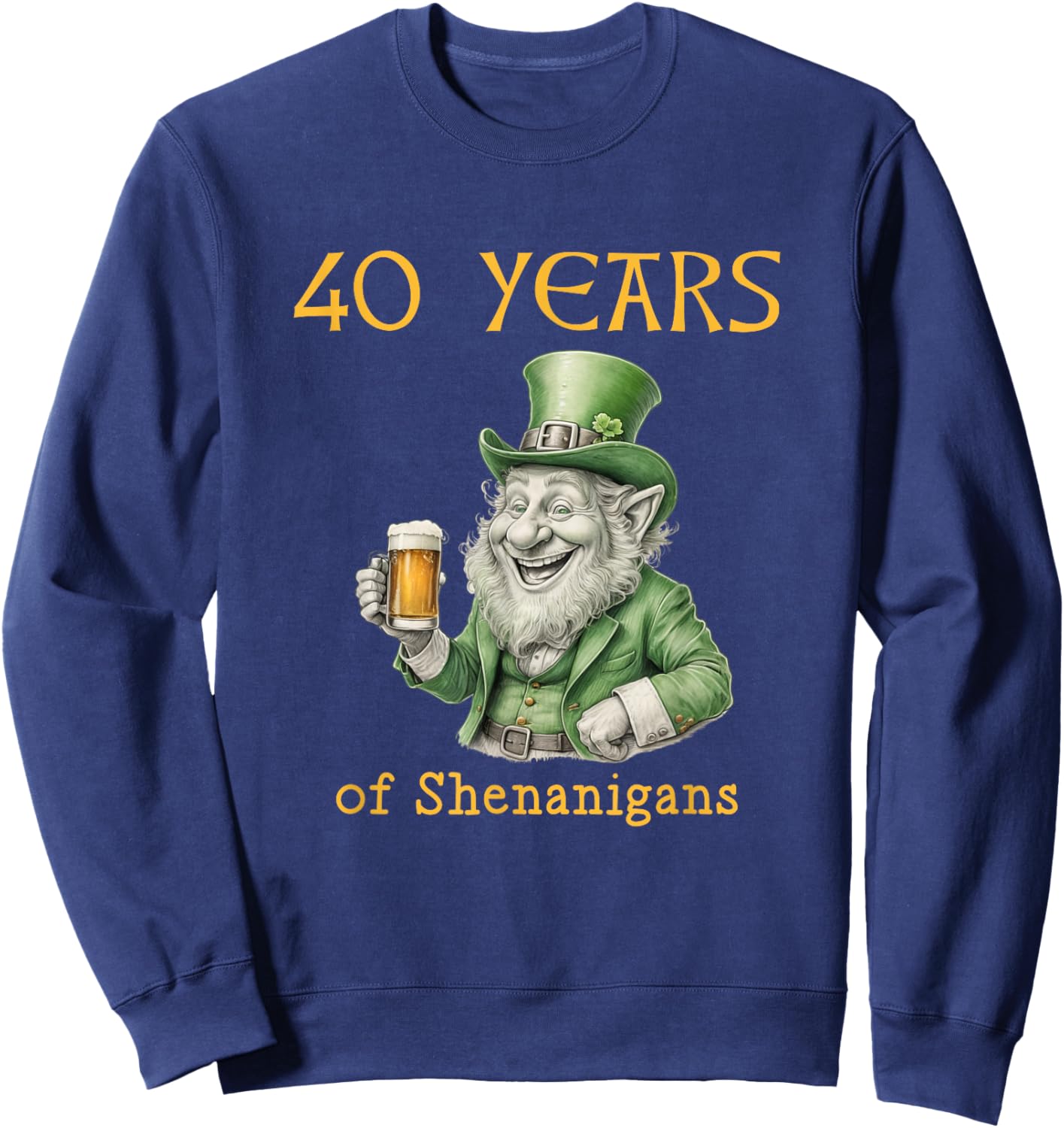 40th Birthday St. Patrick's Day Irish Sweatshirt - Sweatshirt | Navy