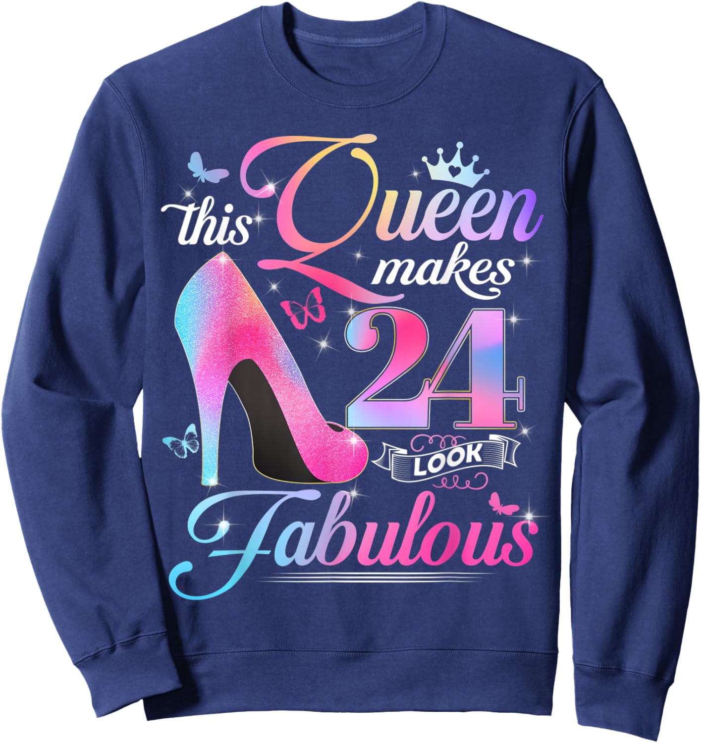 24th Birthday Gifts This Queen Makes 24 Look Fabulous Sweatshirt - Sweatshirt | Navy