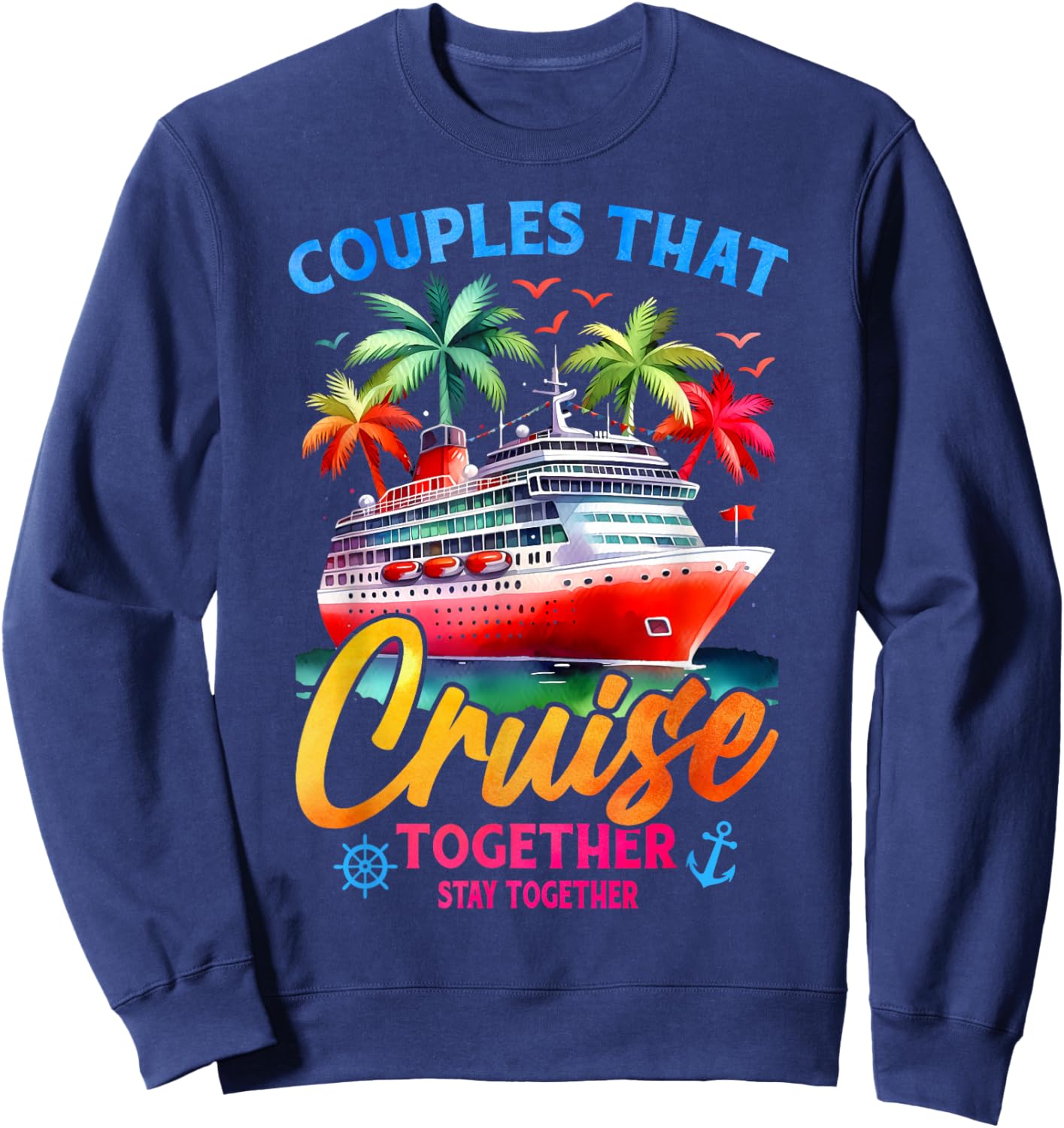 couples that cruise together stay together couple Cruising Sweatshirt - Sweatshirt | Navy
